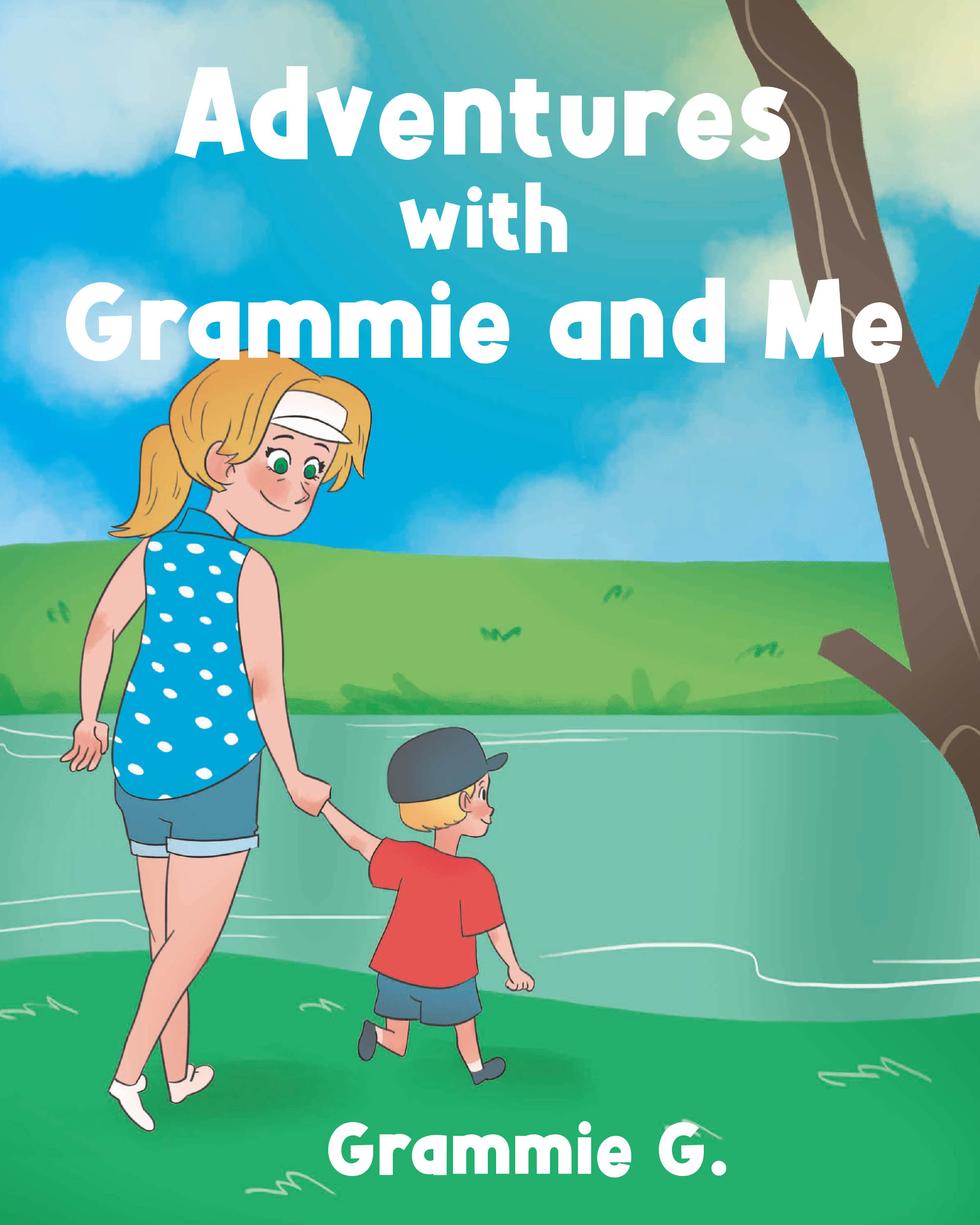 Recent Release, "Adventures with Grammie and Me," from Fulton Books Author Grammie G., Invites Young Readers to Join Ray on Unforgettable Journeys with His Grandparents