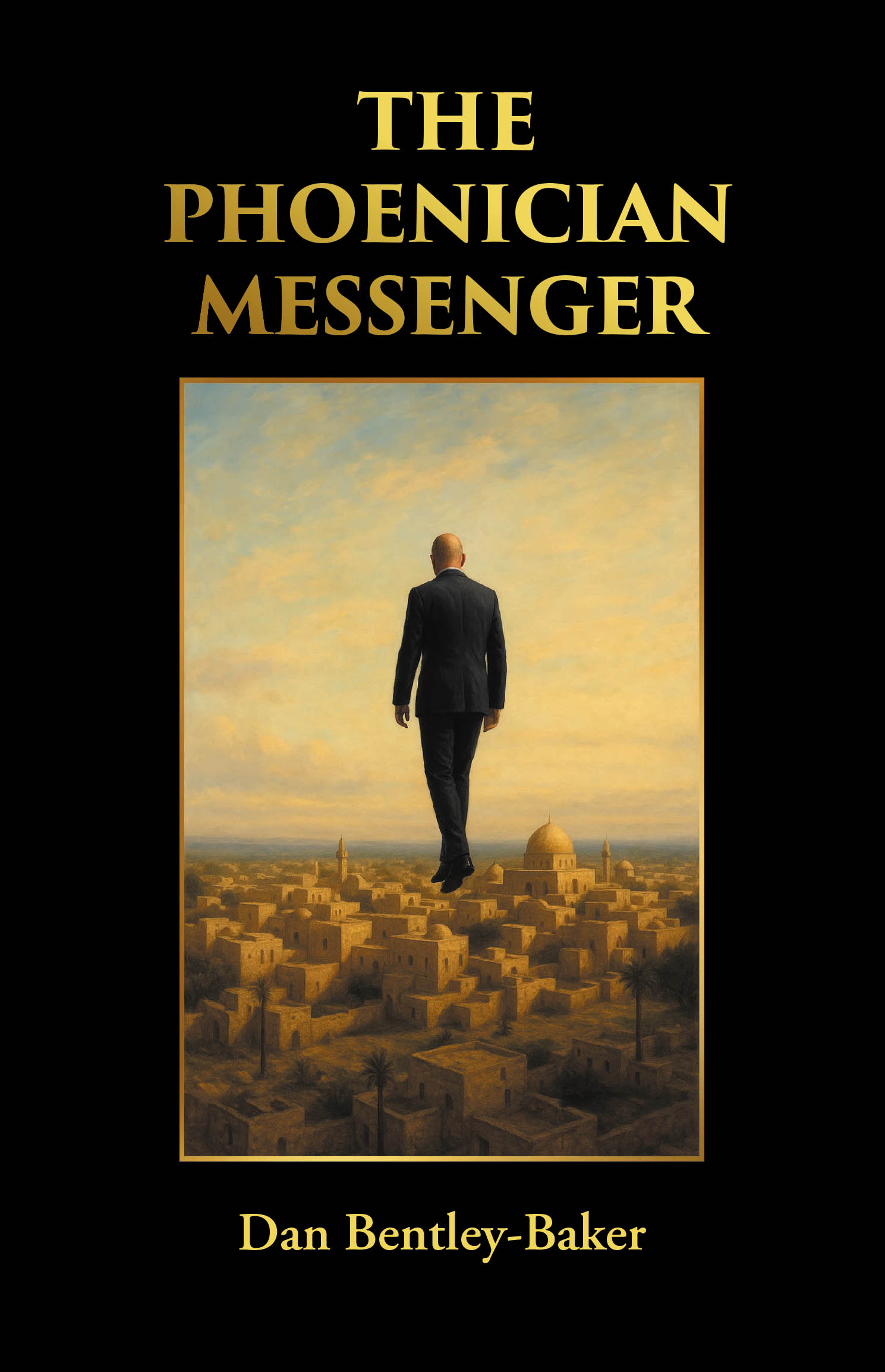 Recent Release, "The Phoenician Messenger," from Fulton Books Author Dan Bentley-Baker, Explores Faith, Reincarnation, and Destiny Across Three Centuries