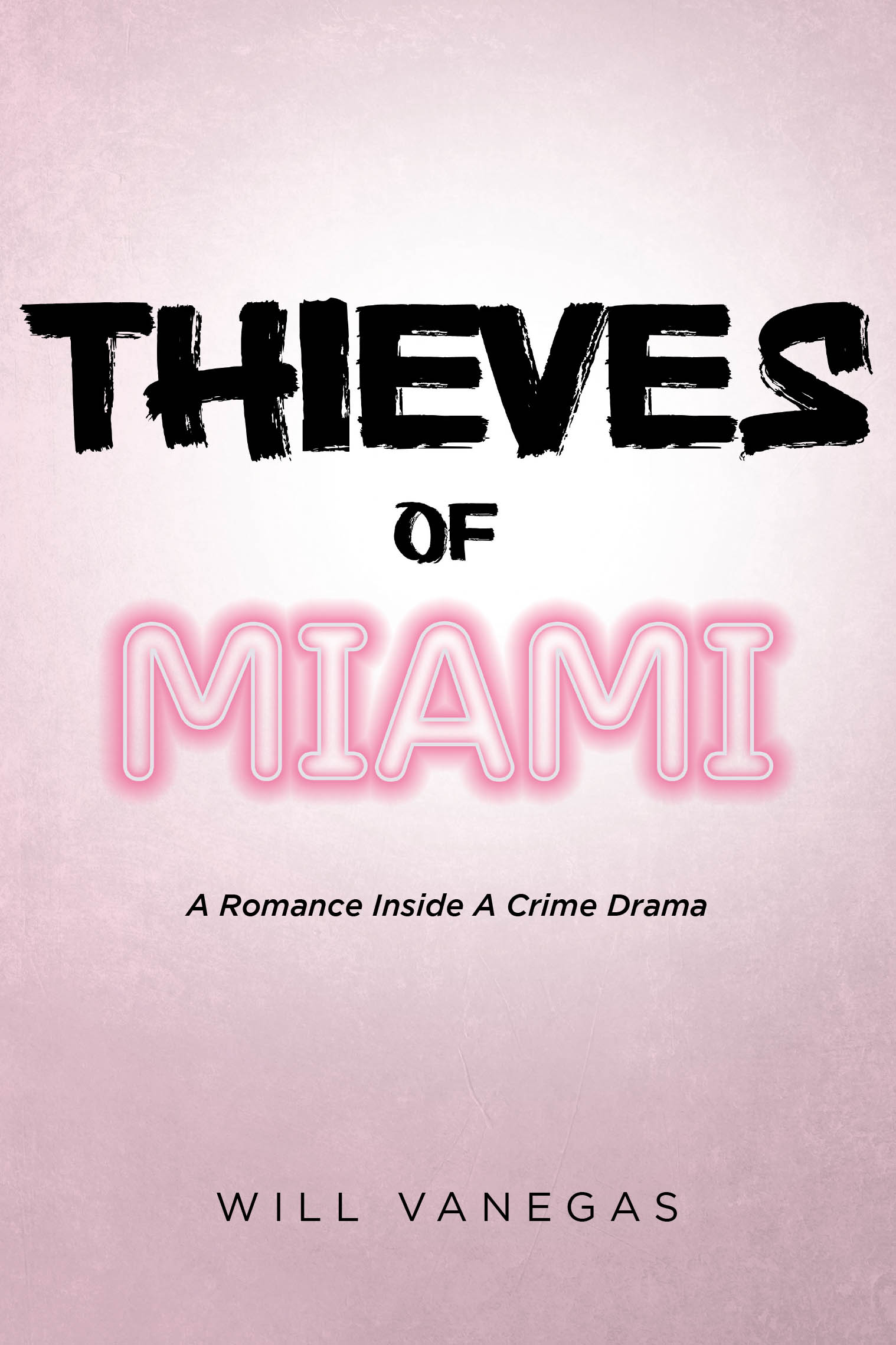 Recent Release, "Thieves of Miami," from Newman Springs Publishing Author Will Vanegas, Explores Ambition, Family Bonds, and Miami's Criminal Underworld