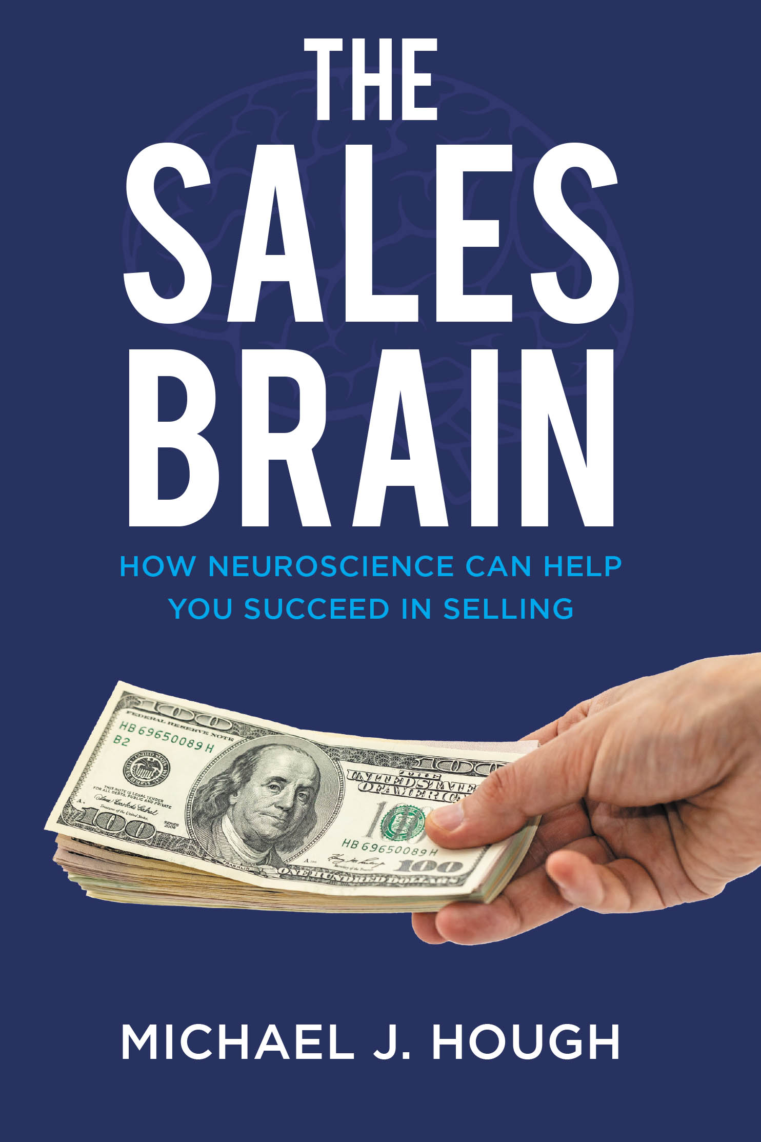 Recent Release, "The Sales Brain: How Neuroscience Can Help You Succeed in Selling," by Michael J. Hough, Reveals Why People Buy and How to Harness That Knowledge