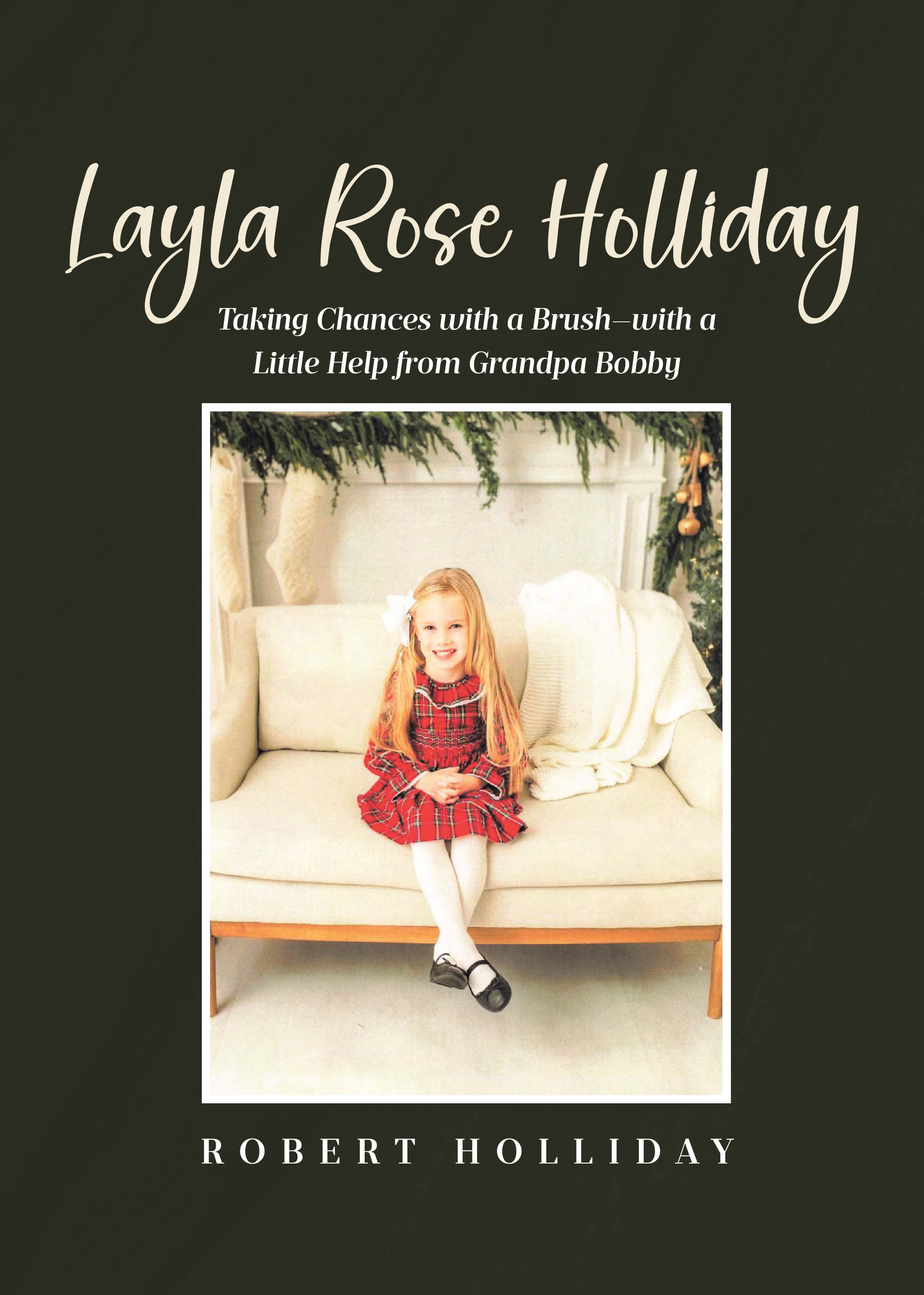 Author Robert Holliday’s New Book, "Layla Rose Holliday," is a Heartfelt Collection That Aims to Inspire Young Readers to Develop an Interest in Art and Creativity
