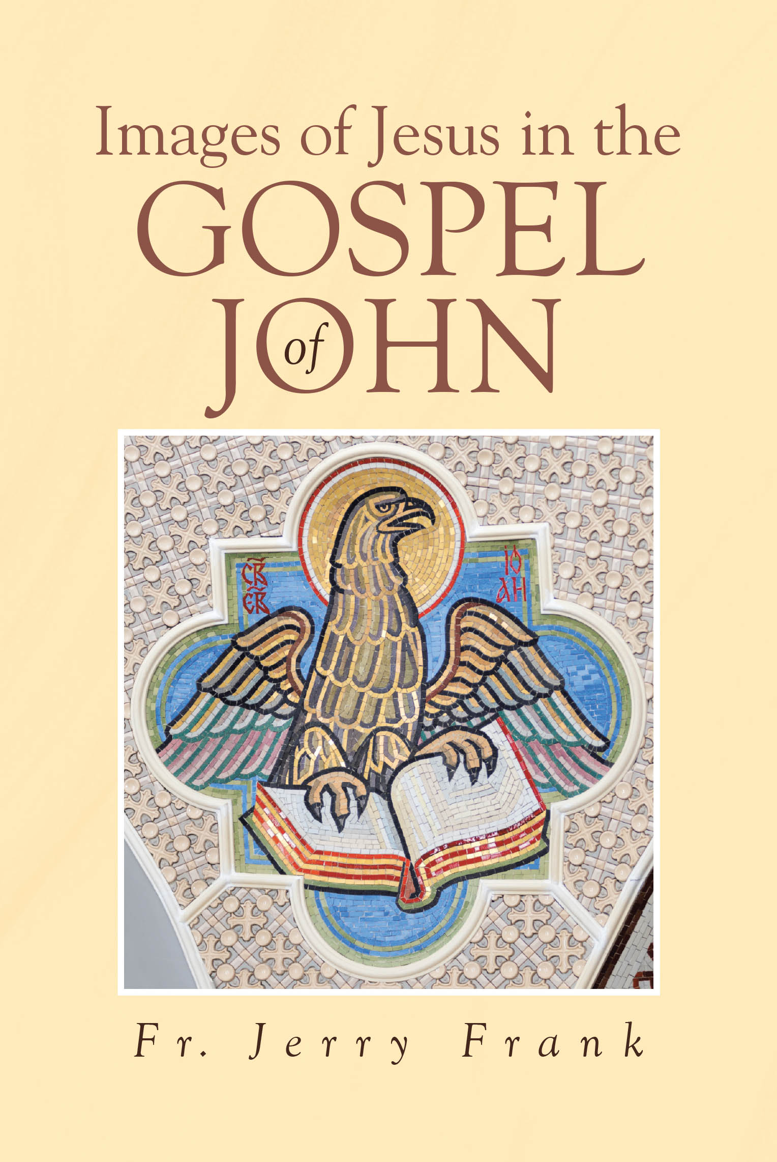 Recent Release, "Images of Jesus in the Gospel of John," from Covenant Books Author Jerry Frank, Explores Profound Christological Themes Through Pastoral Reflection