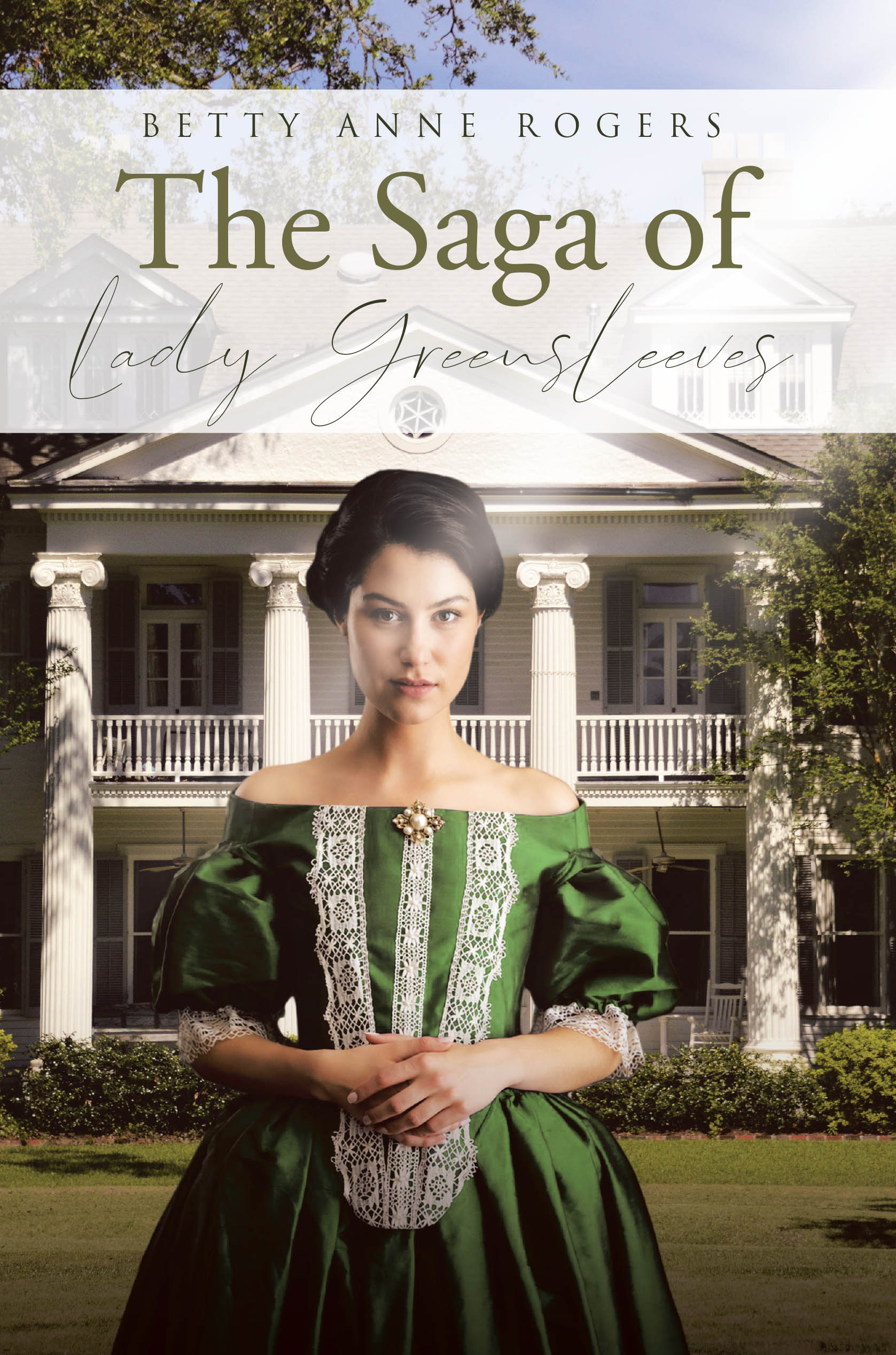 Recent Release, "The Saga of Lady Greensleeves," from Covenant Books Author Betty Anne Rogers, Shows How a Sheltered Southern Belle Transforms Through Hardship