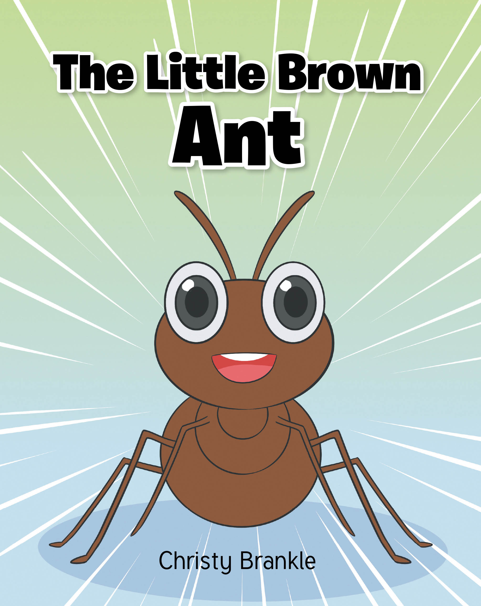 Recent Release, "The Little Brown Ant," from Covenant Books Author Christy Brankle, Follows an Ant's Colorful Adventure While Building Early Literacy Skills
