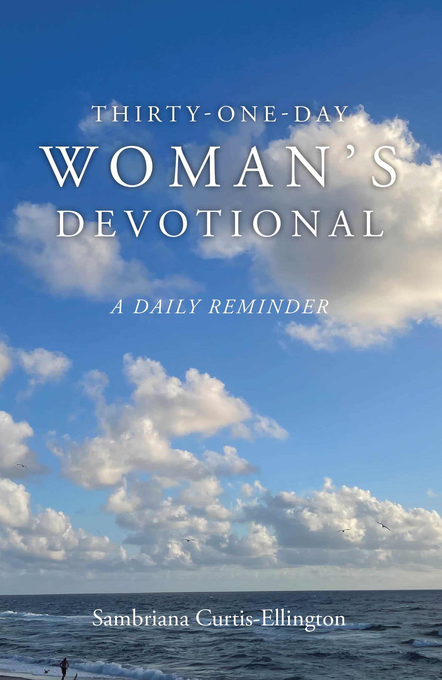 Recent Release, "Thirty-One-Day Woman's Devotional," from Covenant Books Author Sambriana Curtis-Ellington, Offers Women Transformative Daily Reminders of God's Love