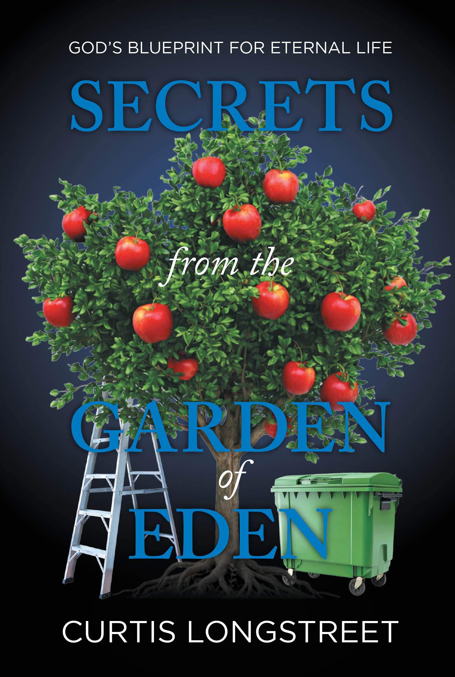 Recent Release, "Secrets from the Garden of Eden," from Covenant Books Author Curtis Longstreet, Explores God's Blueprint for Creation and Eternal Life in Genesis