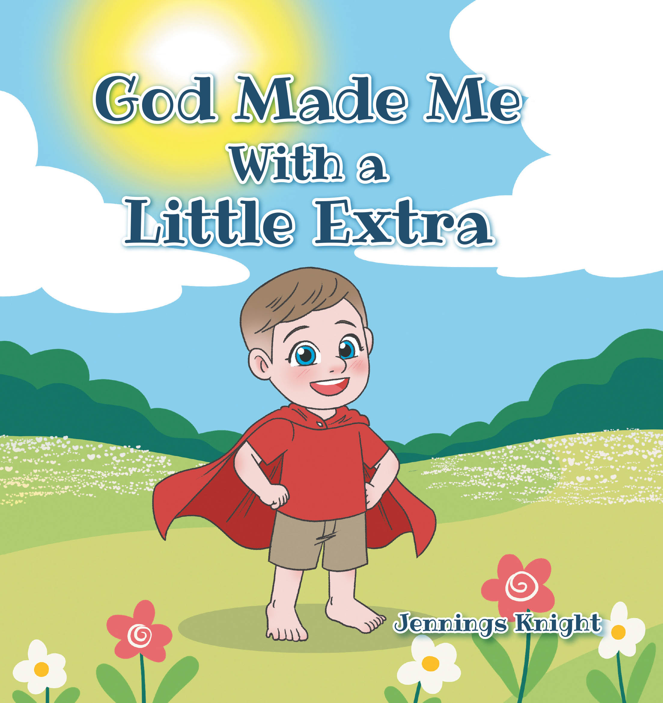 Recent Release, "God Made Me With a Little Extra," from Covenant Books Author Jennings Knight, Celebrates How Every Child's Unique Differences Are Gifts