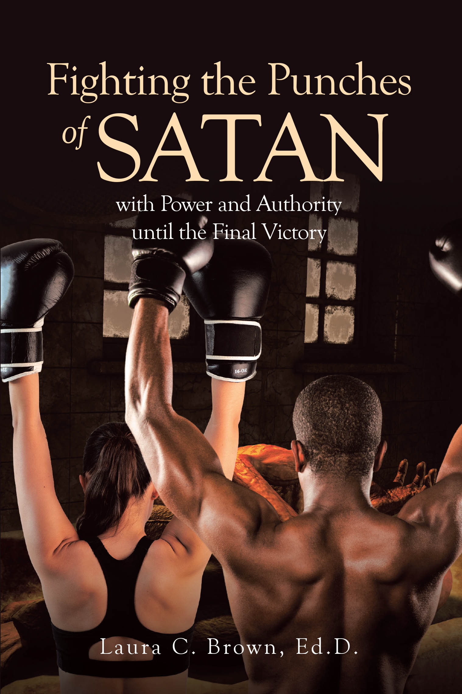 Recent Release, "Fighting the Punches...," by Laura C. Brown, Equips Believers with Biblical Strategies to Overcome Spiritual Attacks and Emerge Victorious