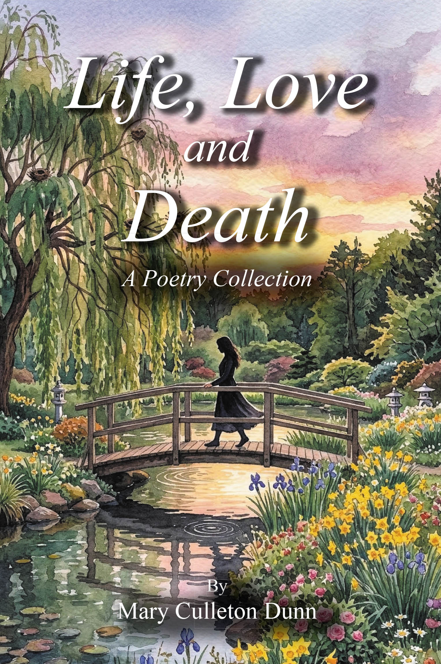 Recent Release, "Life, Love and Death," from Author Mary Culleton Dunn, Offers Accessible Rhyming Verses That Blend Laughter, Tears, and Contemplation