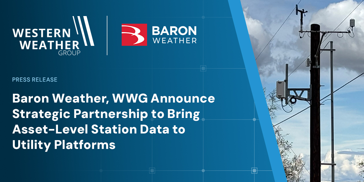 Baron Weather, Western Weather Group Announce Strategic Partnership to Bring Asset-Level Station Data to Utility Platforms