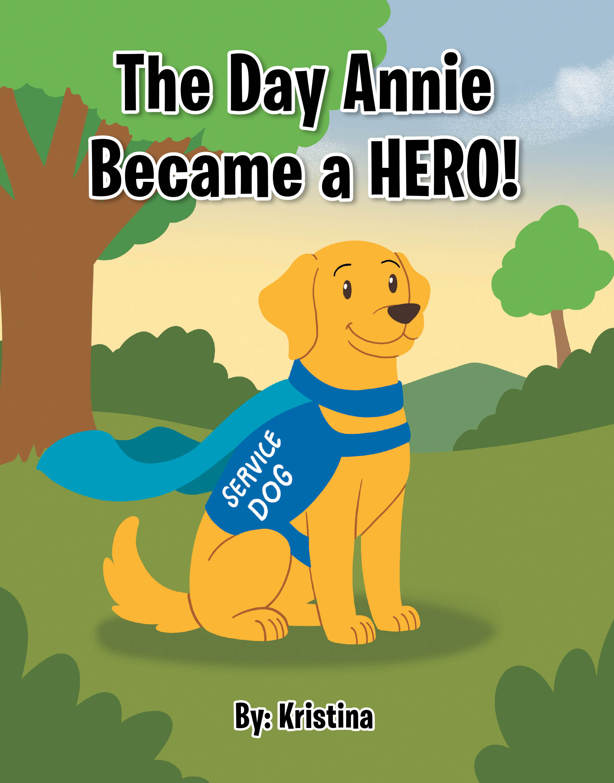 Recent Release, "The Day Annie Became a Hero!" from Page Publishing Author Kristina, Celebrates the Bond Between Service Dogs and Owners Through One Transformative Day