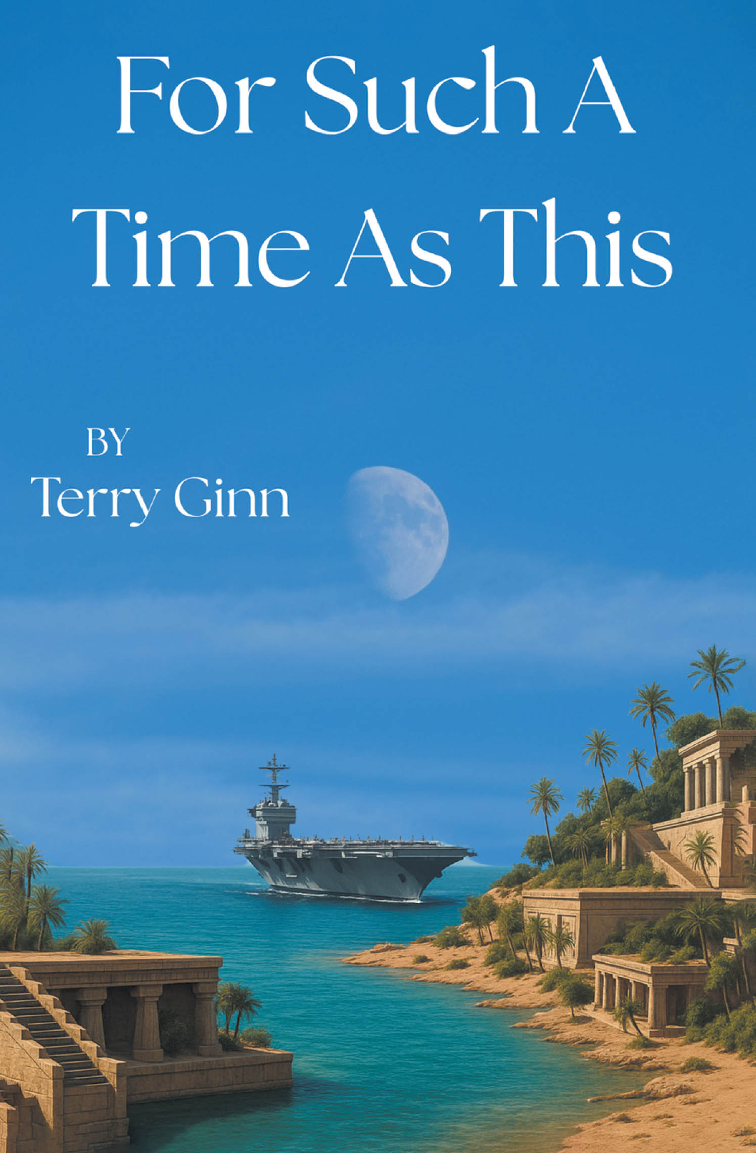 Recent Release, "For Such A Time As This," from Christian Faith Publishing Author Terry Ginn, Explores Faith & Courage in Ordinary People Called to Extraordinary Purpose