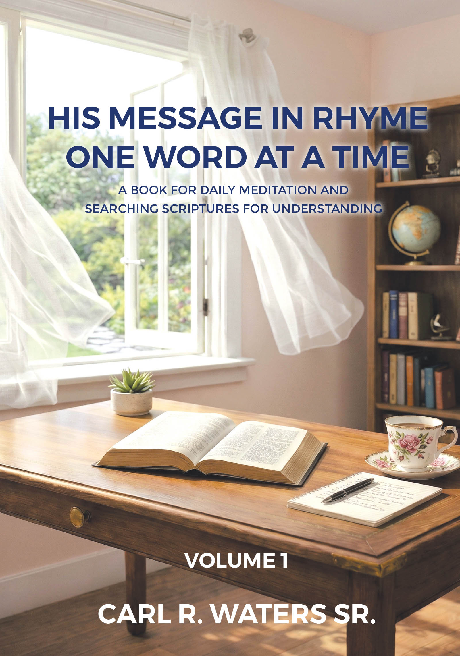 Recent Release, "His Message In Rhyme One Word At a Time," from Author Carl R. Waters Sr., Shares Spiritually Enriching Poems Paired with Bible Scriptures