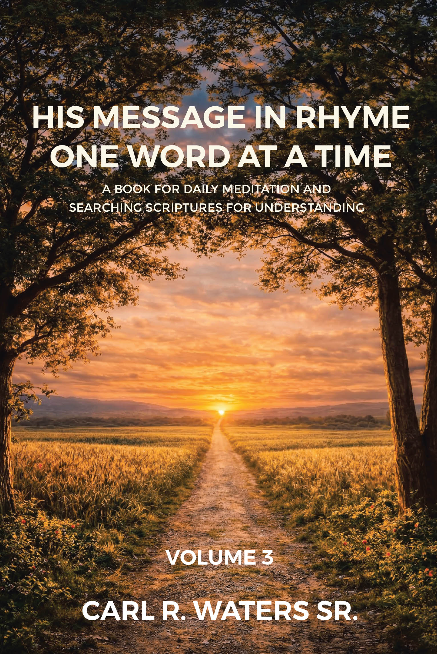 Recent Release, "His Message in Rhyme...," from Author Carl R. Waters Sr., Offers Spiritually-Inspired Poetry Paired with Scripture for Daily Reflection