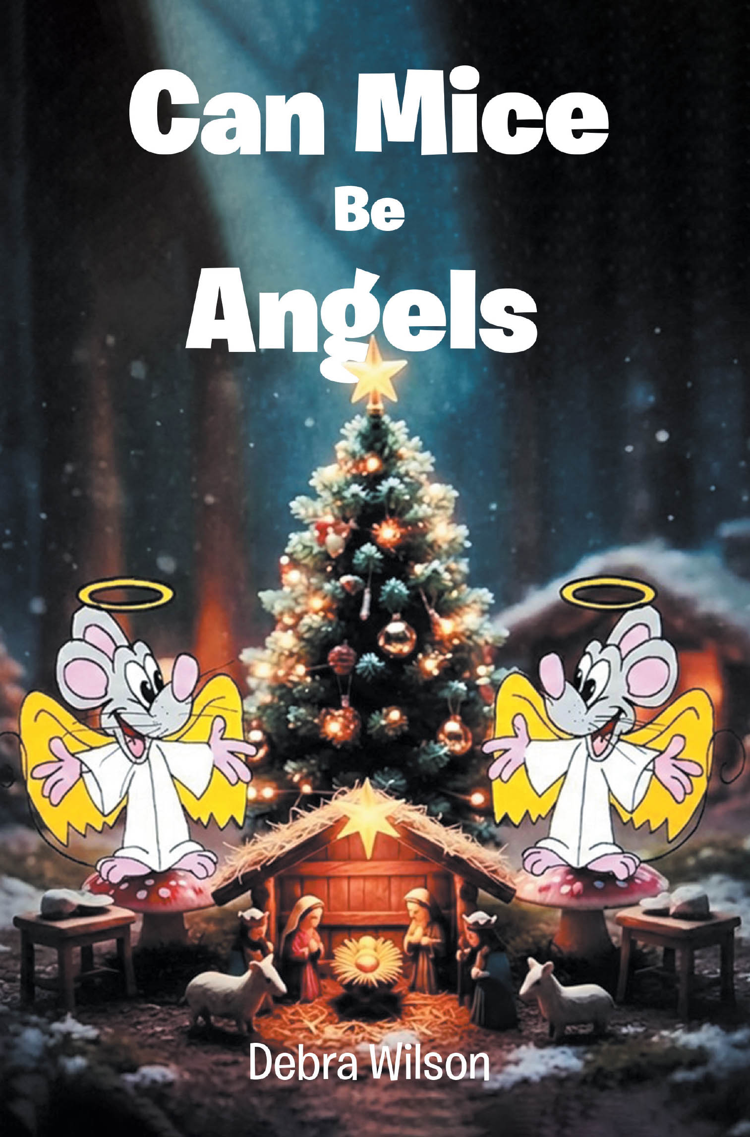 Recent Release, "Can Mice Be Angels," from Christian Faith Publishing Author Debra Wilson, Invites Young Readers to Rediscover Christmas's True Meaning