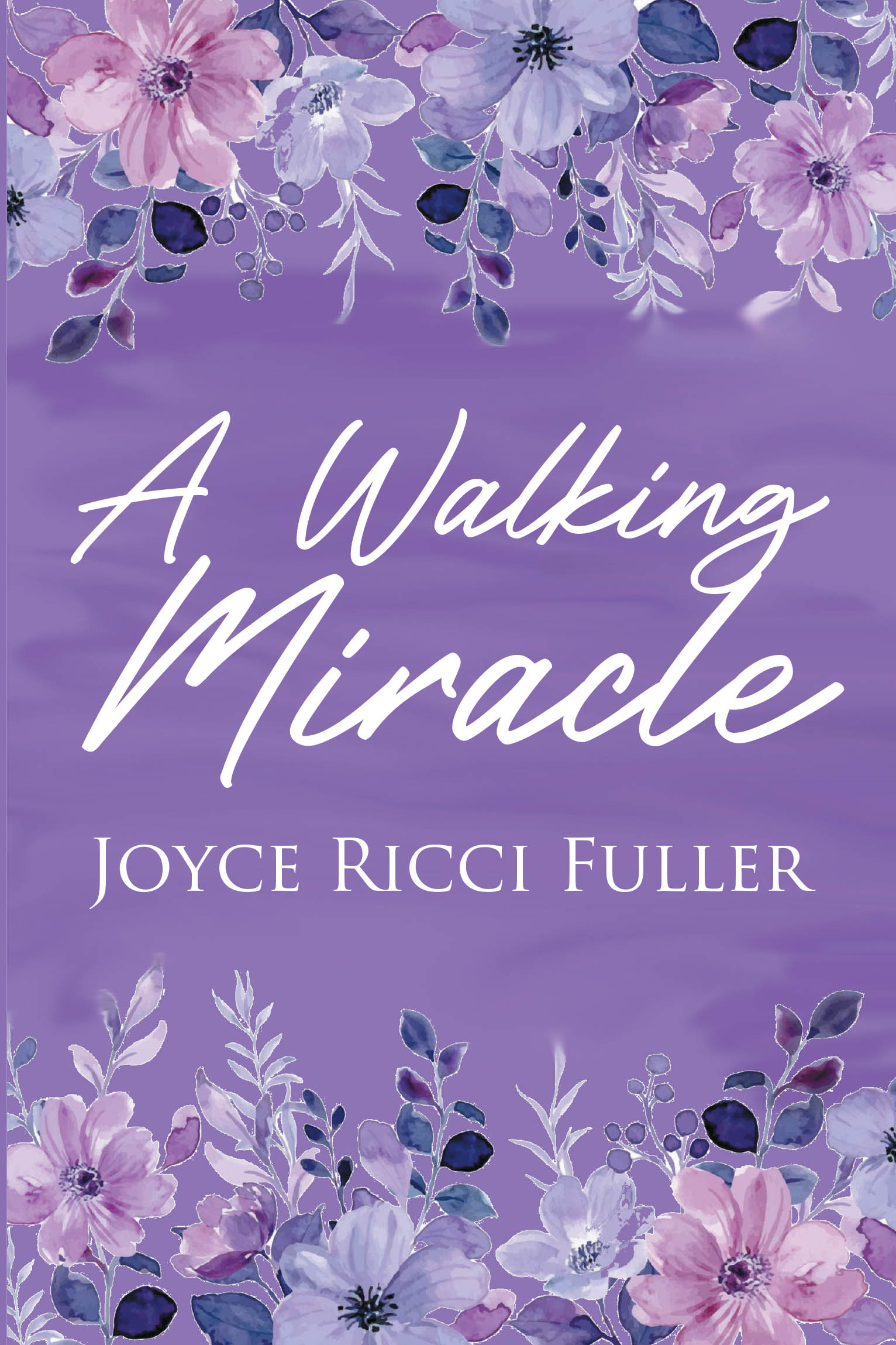 "A Walking Miracle," by Ricci Fuller, Chronicles a Lifetime of Miracles and How Surrendering to God's Will Transforms Ordinary Existence Into Extraordinary Testimony