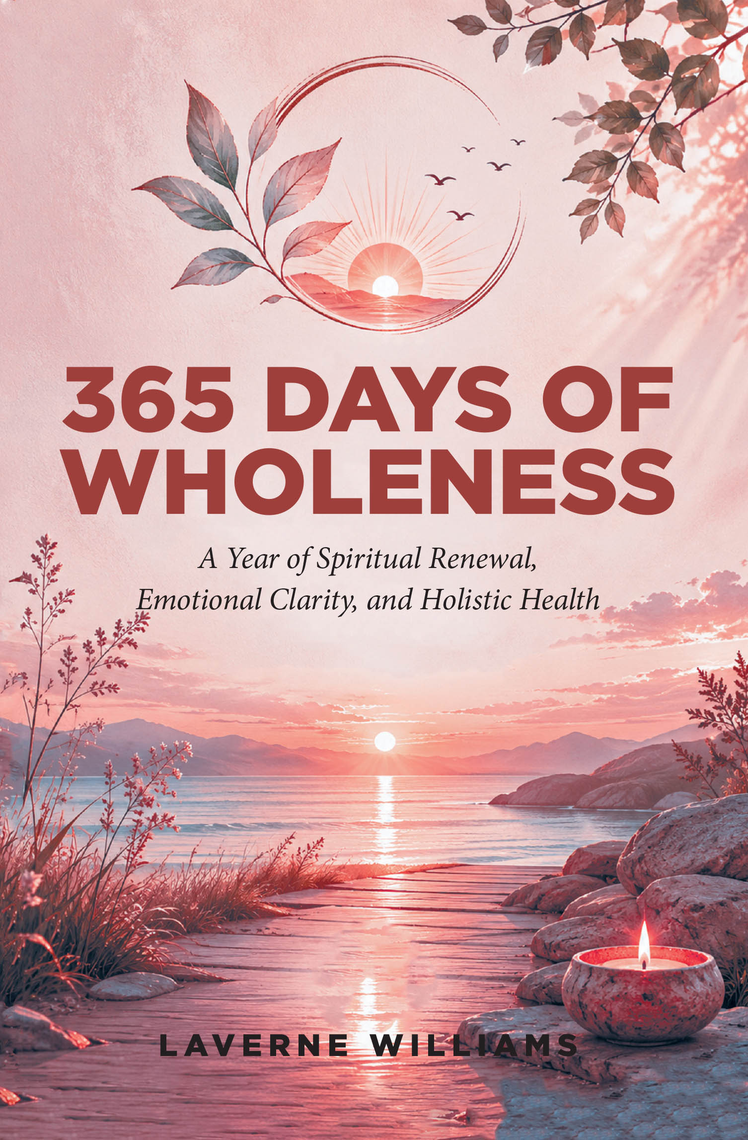 Recent Release, "365 Days of Wholeness," from Christian Faith Publishing Author Laverne Williams, is a Transformative Journal Guiding Readers Toward Spiritual Renewal