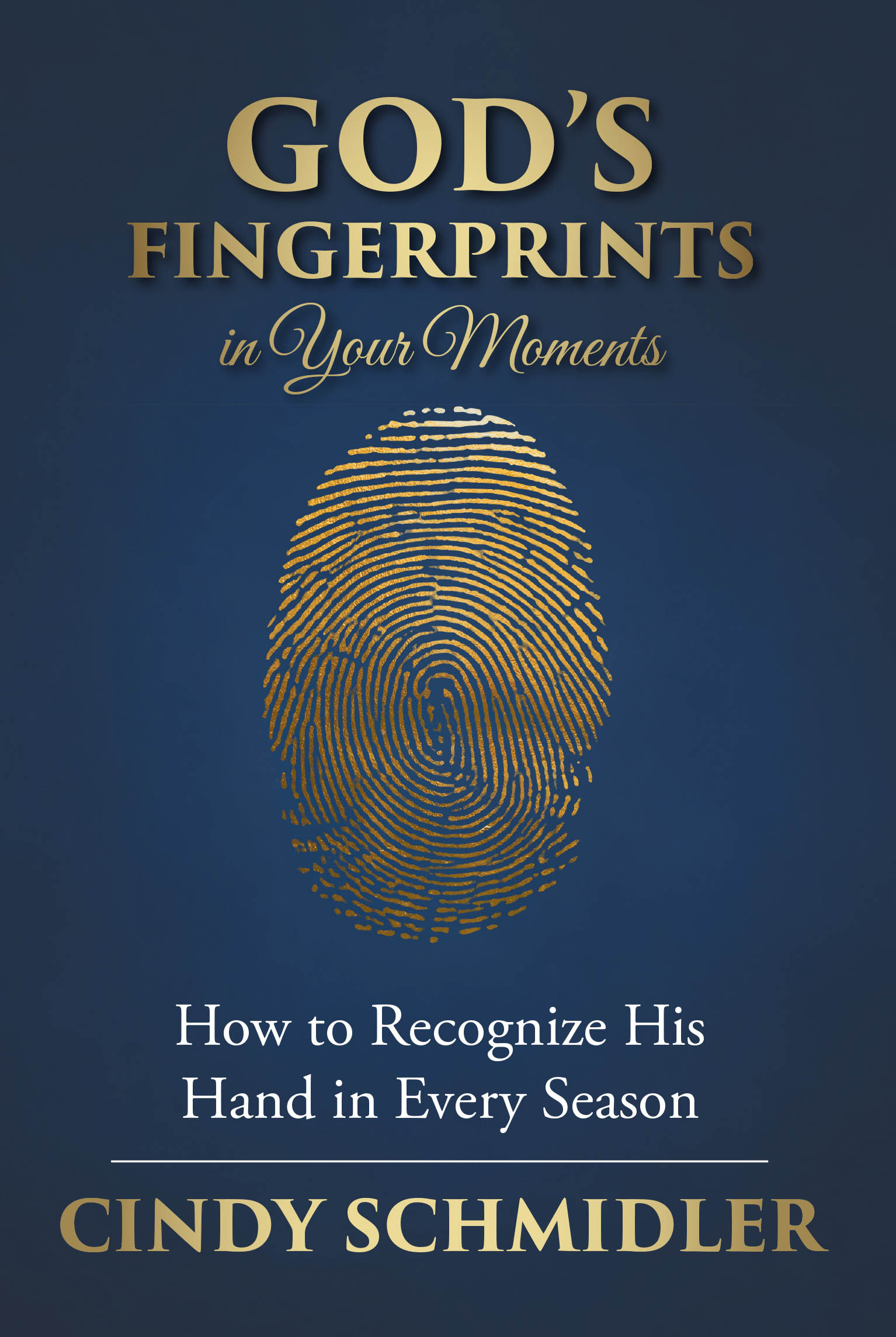 Recent Release, "God's Fingerprints in Your Moments," from Christian Faith Publishing Author Cindy Schmidler, Reveals How God Shapes Every Life Chapter