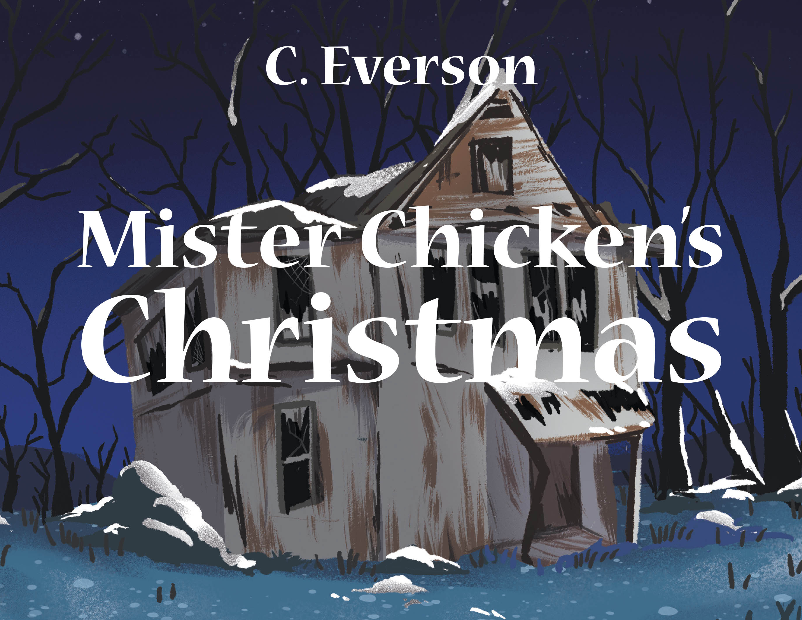 C. Everson’s Newly Released "Mister Chicken’s Christmas" is a Heartwarming Holiday Adventure That Highlights Courage, Belonging, and the Power of Unconditional Love
