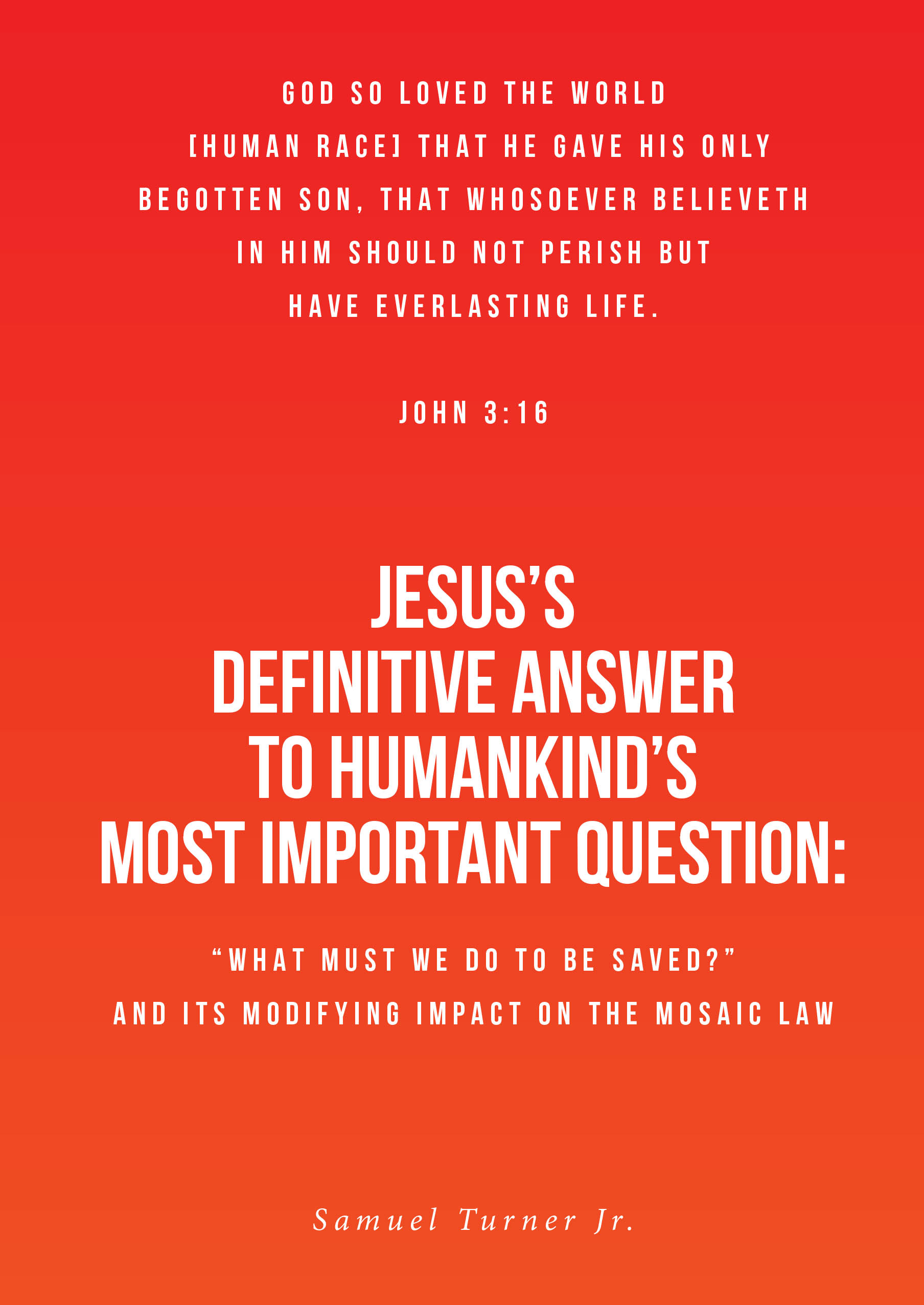 Recent Release, "Jesus's Definitive Answer...," by Samuel Turner Jr., Explores the Foundational Answer to Salvation That Has Transformed Countless Lives