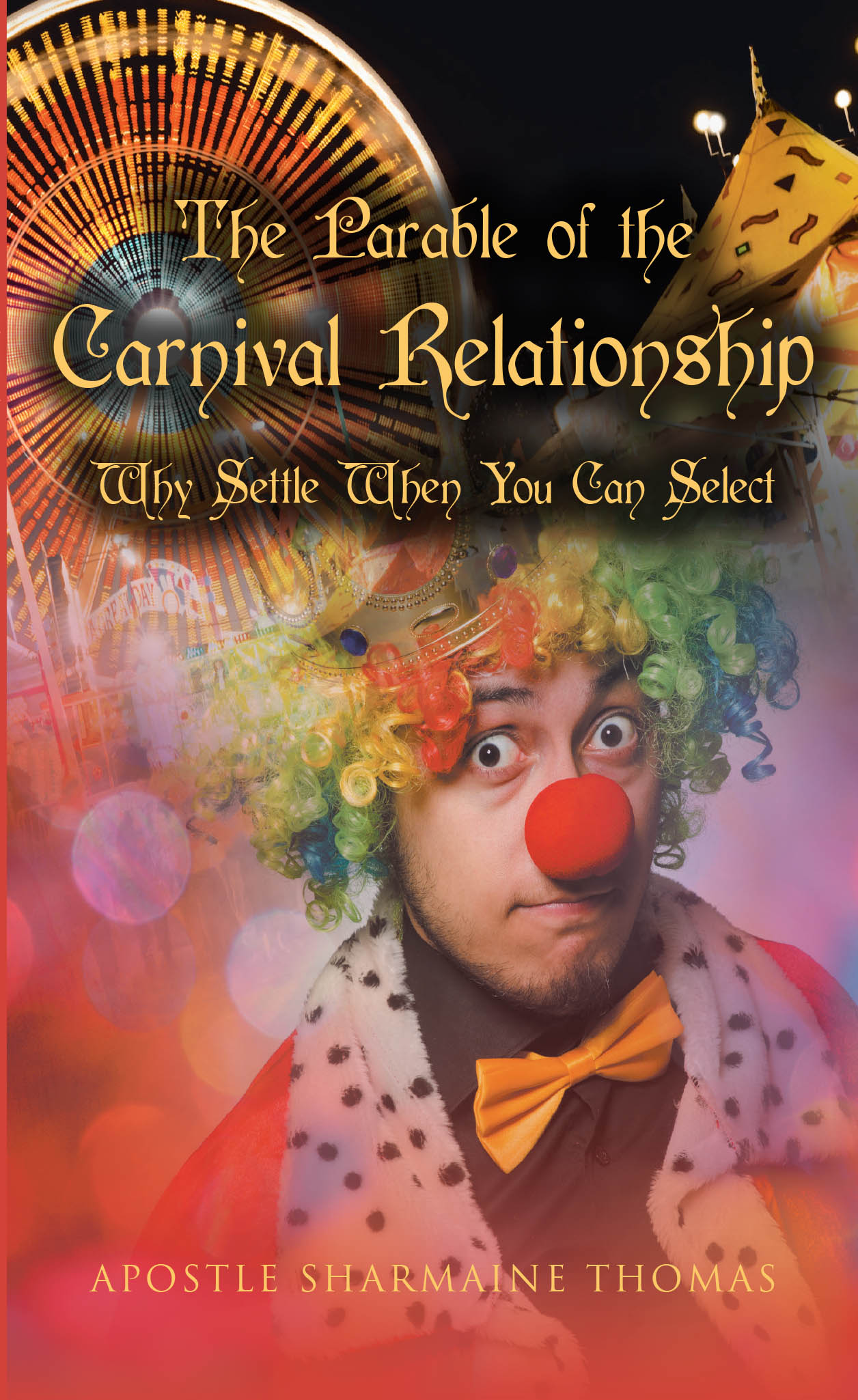 Recent Release, "The Parable of the Carnival...," by Apostle Sharmaine Thomas, Offers Biblical Wisdom to Break Cycles of Unfulfilling Relationships