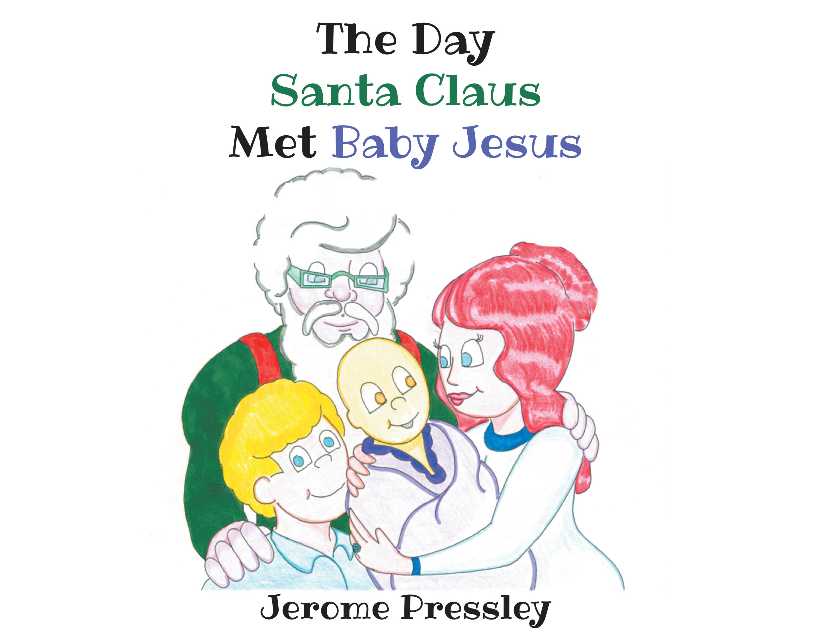 Recent Release, "The Day Santa Claus Met Baby Jesus," from Christian Faith Publishing Author Jerome Pressley, Explores Two Cherished Traditions Converging