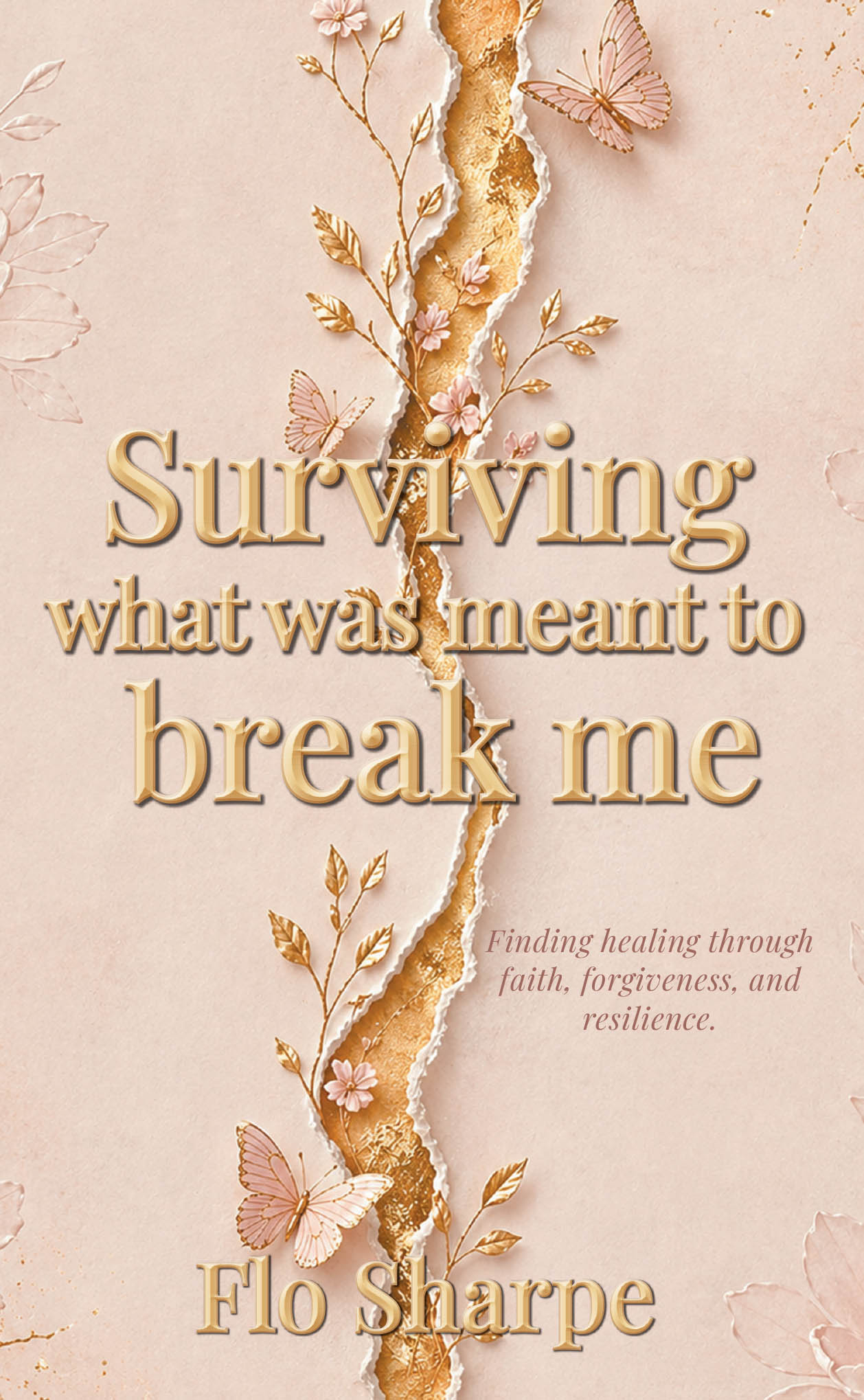 Recent Release, "Surviving What Was Meant to Break Me," from Christian Faith Publishing Author Flo Sharpe, Explores Faith's Transformative Power in Overcoming Adversity