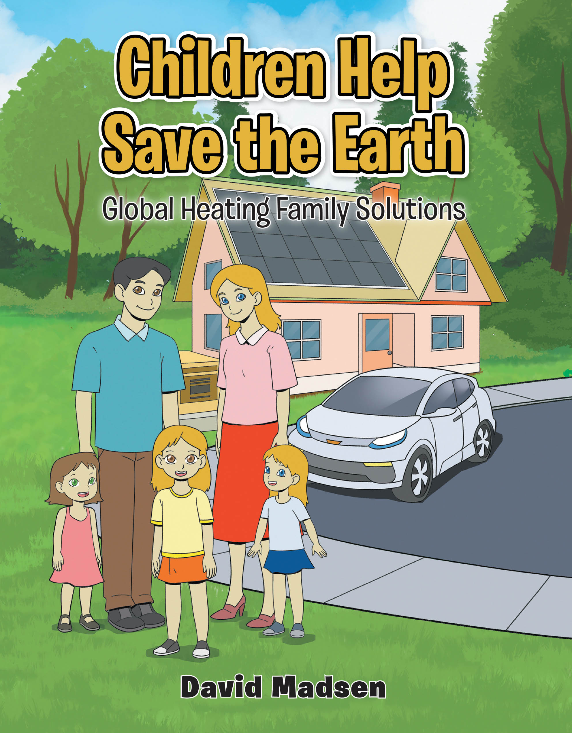 Recent Release, "Children Help Save the Earth," from Christian Faith Publishing Author David Madsen, Offers Practical Strategies for Families to Address Global Heating