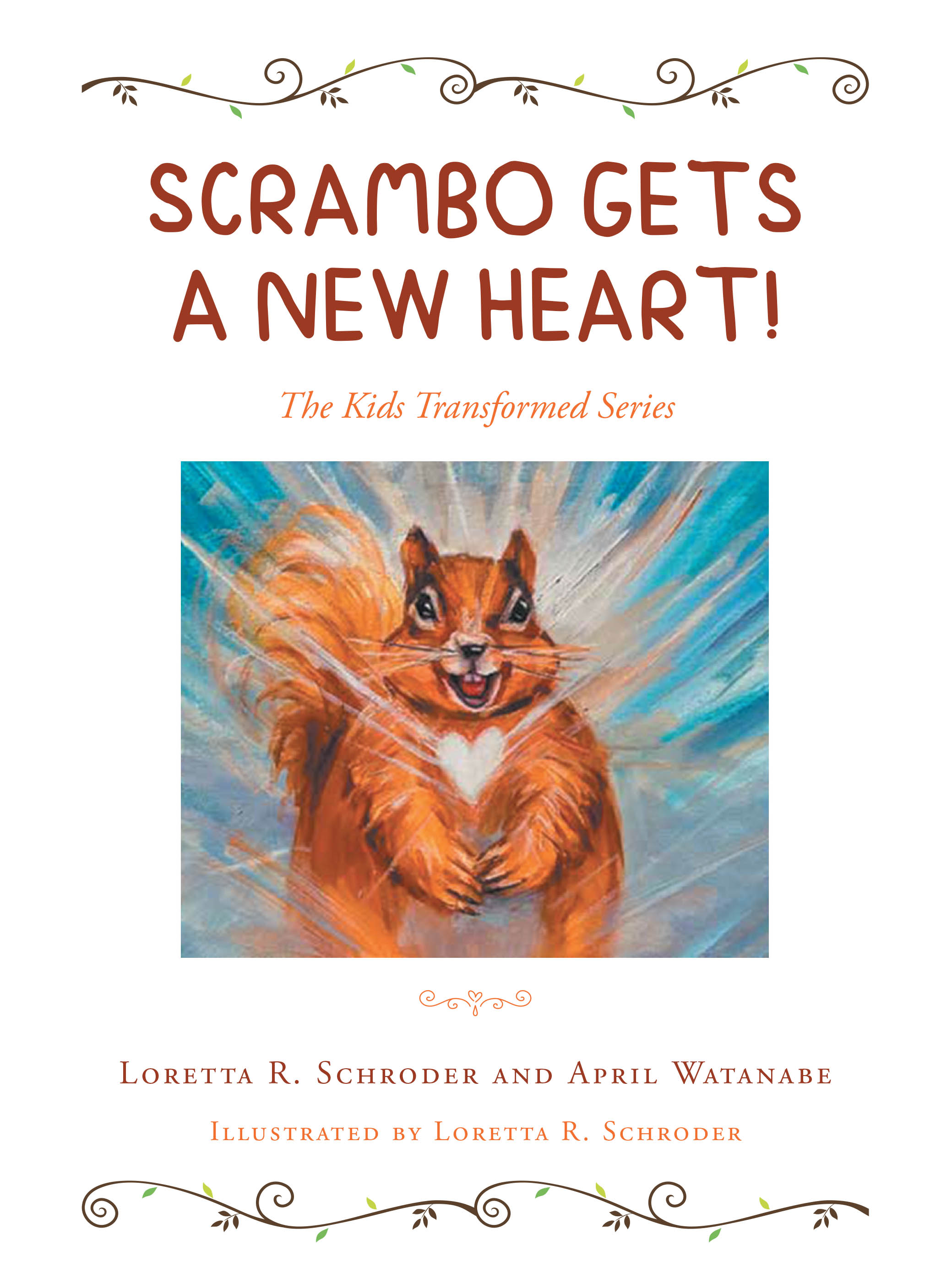 Recent Release, "Scrambo Gets a New Heart!" from Christian Faith Publishing Authors Loretta R. Schroder and April Watanabe, Explores Forgiveness and Transformation