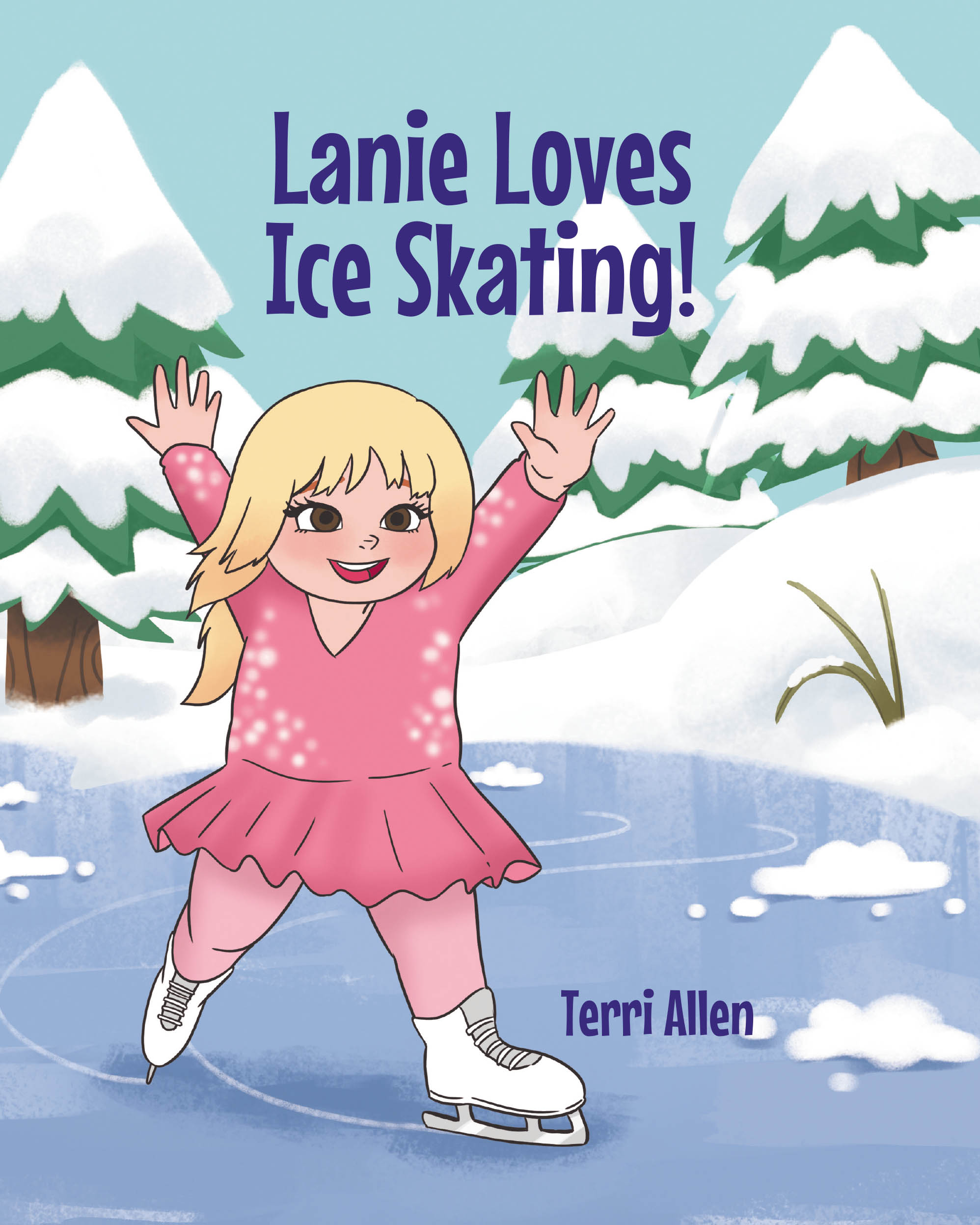 Recent Release, "Lanie Loves Ice Skating!" from Fulton Books Author Terri Allen, Follows a Determined Girl Pursuing Competitive Skating Despite Peer Rejection