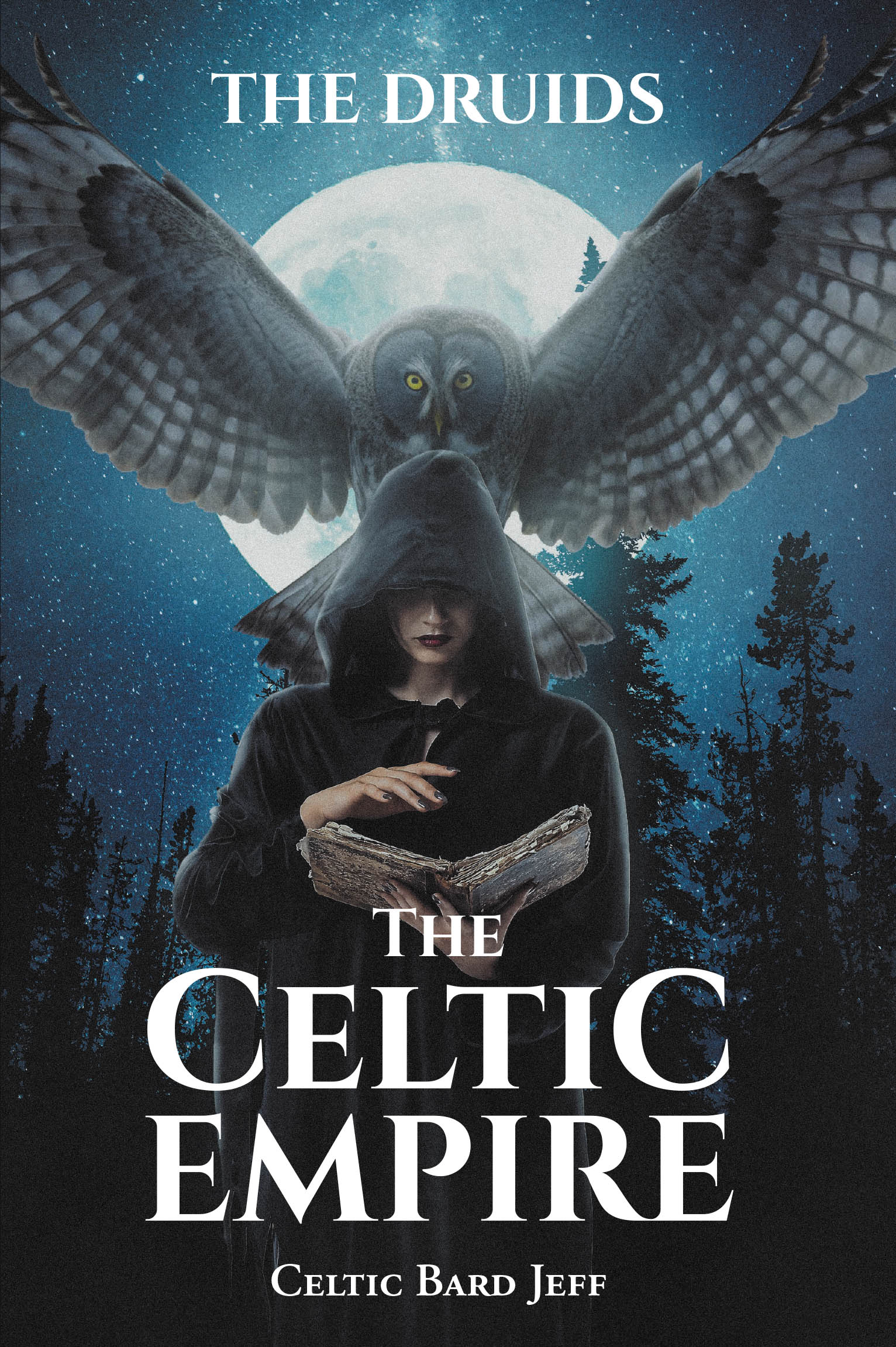 Recent Release, "The Celtic Empire," from Fulton Books Author Celtic Bard Jeff, Explores Druids and Their Power to Reshape Western Civilization