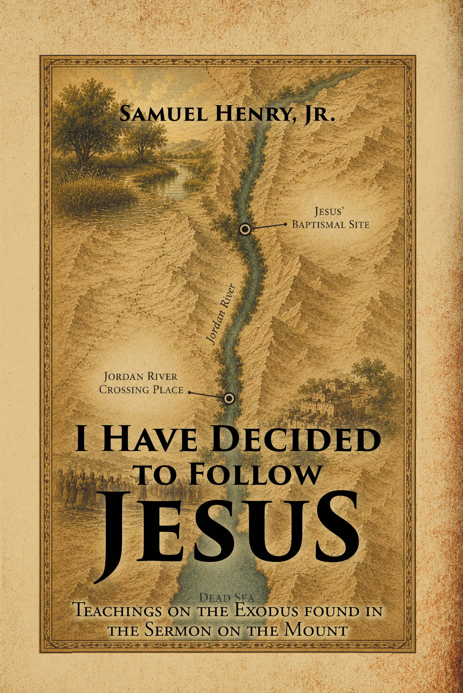 Recent Release, "I Have Decided to Follow Jesus," from Fulton Books Author Samuel Henry, Jr., Unveils Old Testament Foundations Underlying Jesus's Iconic Teachings