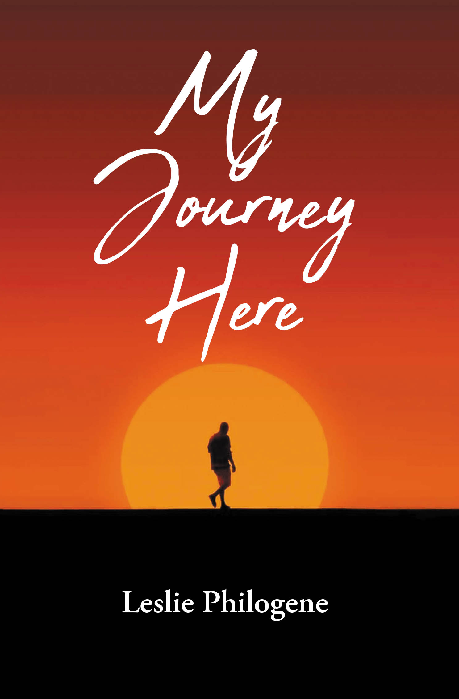 Recent Release, "My Journey Here," from Fulton Books Author Leslie Philogene, Explores How Determination and Faith Transform Dreams Into Reality