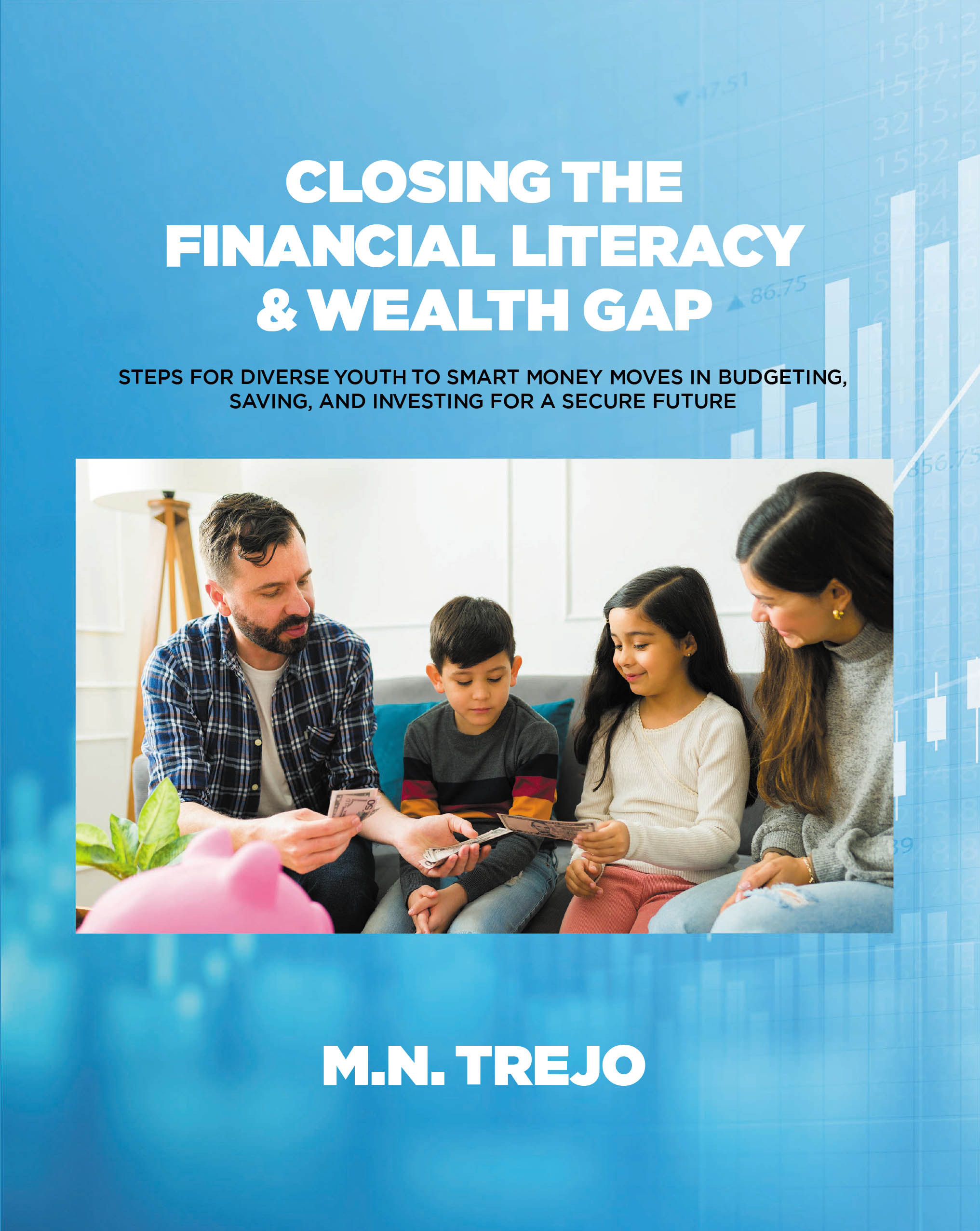 Recent Release, "Closing the Financial Literacy & Wealth Gap," from Fulton Books Author M.N. Trejo, Addresses Financial Education Needs in Underrepresented Communities