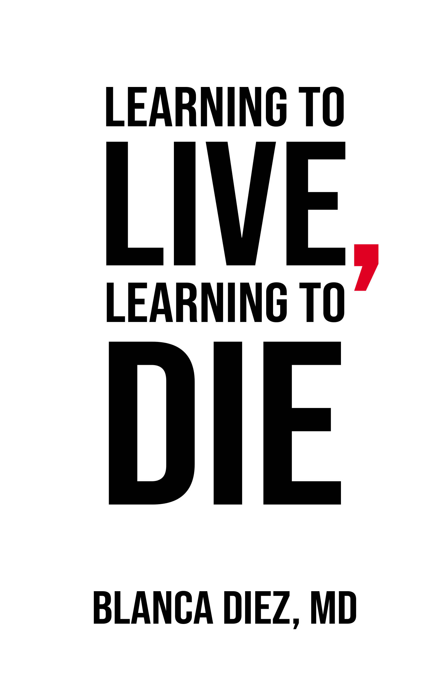 Recent Release, "Learning to Live, Learning to Die," from Fulton Books Author Blanca Diez, MD, Invites Readers to Master Their Destiny Through Consciousness Exploration