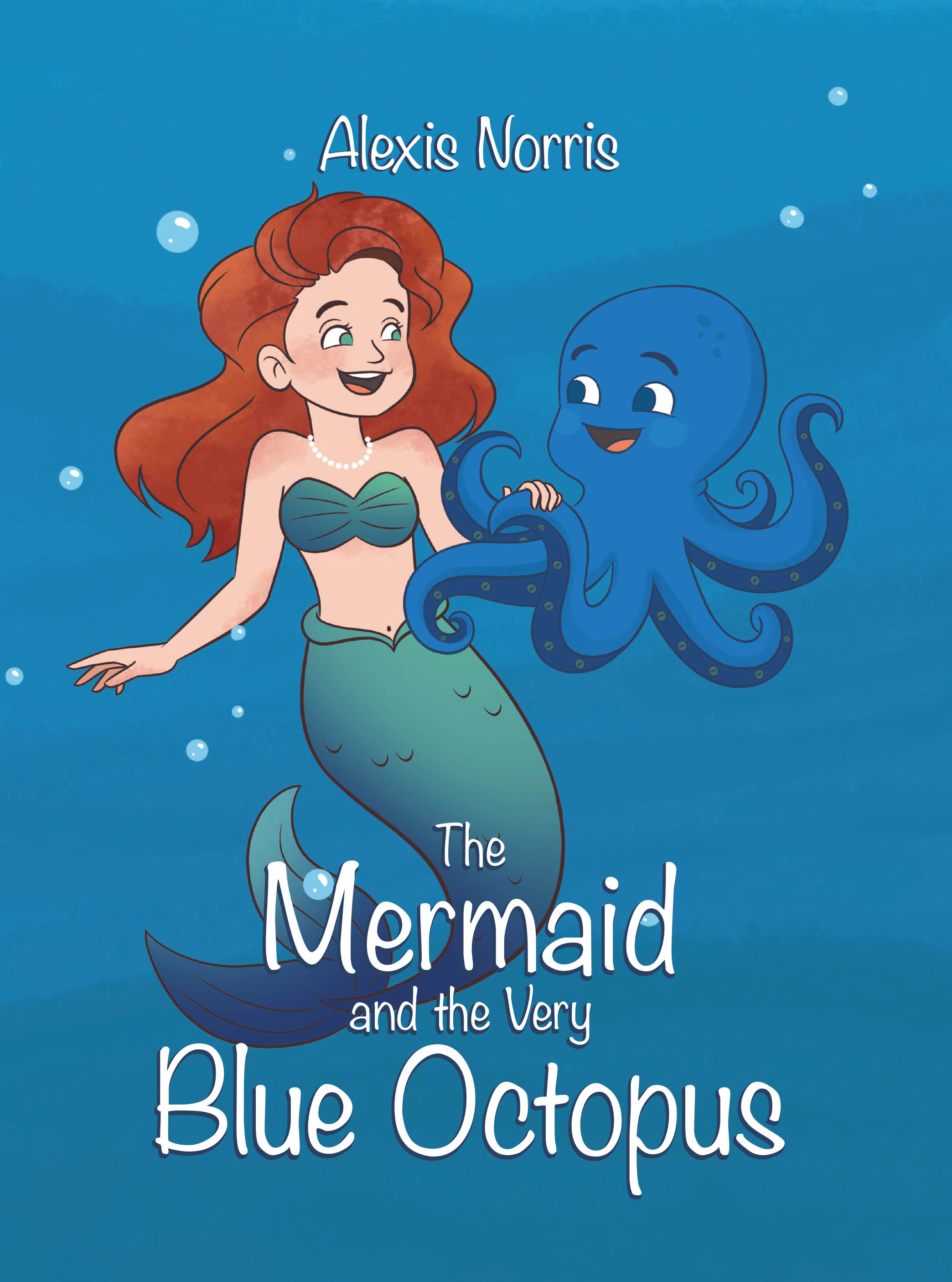 Recent Release, "The Mermaid and the Very Blue Octopus," from Fulton Books Author Alexis Norris, Delivers an Underwater Tale of Friendship and Emotion