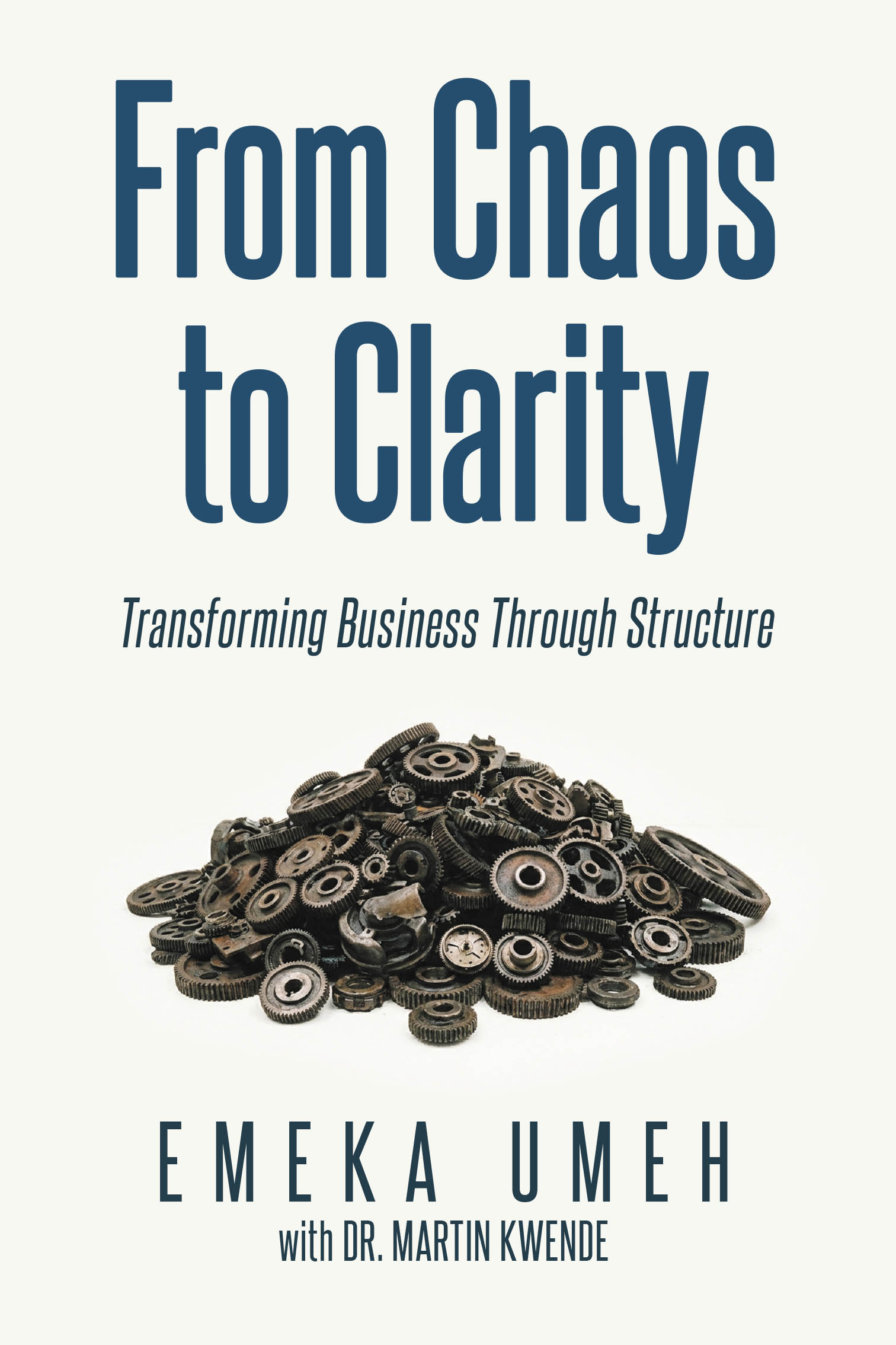 Recent Release, "From Chaos to Clarity," from Newman Springs Publishing Author Emeka Umeh, Offers Entrepreneurs Transformative Strategies for Sustainable Growth