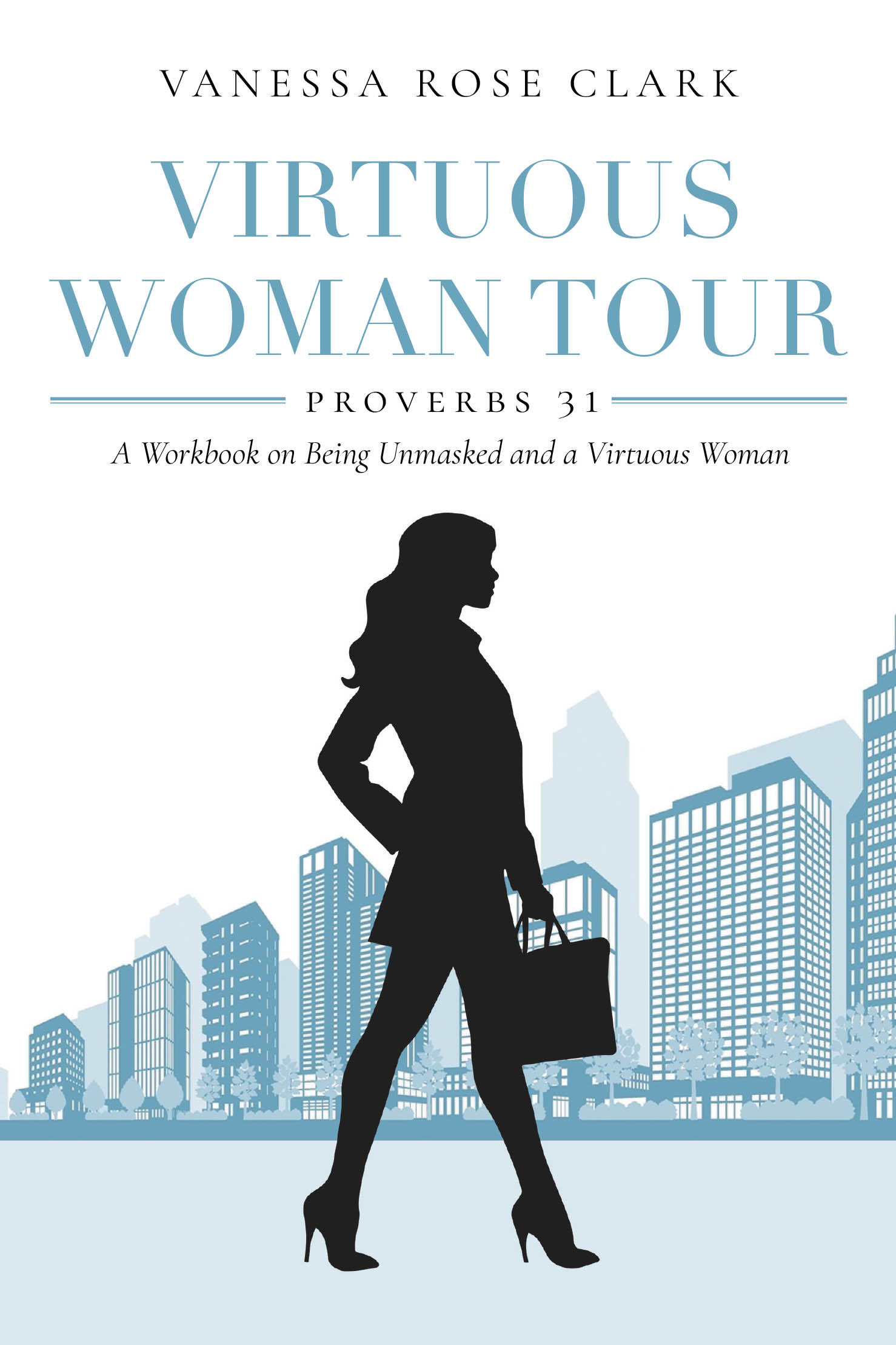 Recent Release, "Virtuous Woman Tour," from Newman Springs Publishing Author Vanessa Rose Clark, Offers Women a Transformative Journey Toward Authentic Empowerment