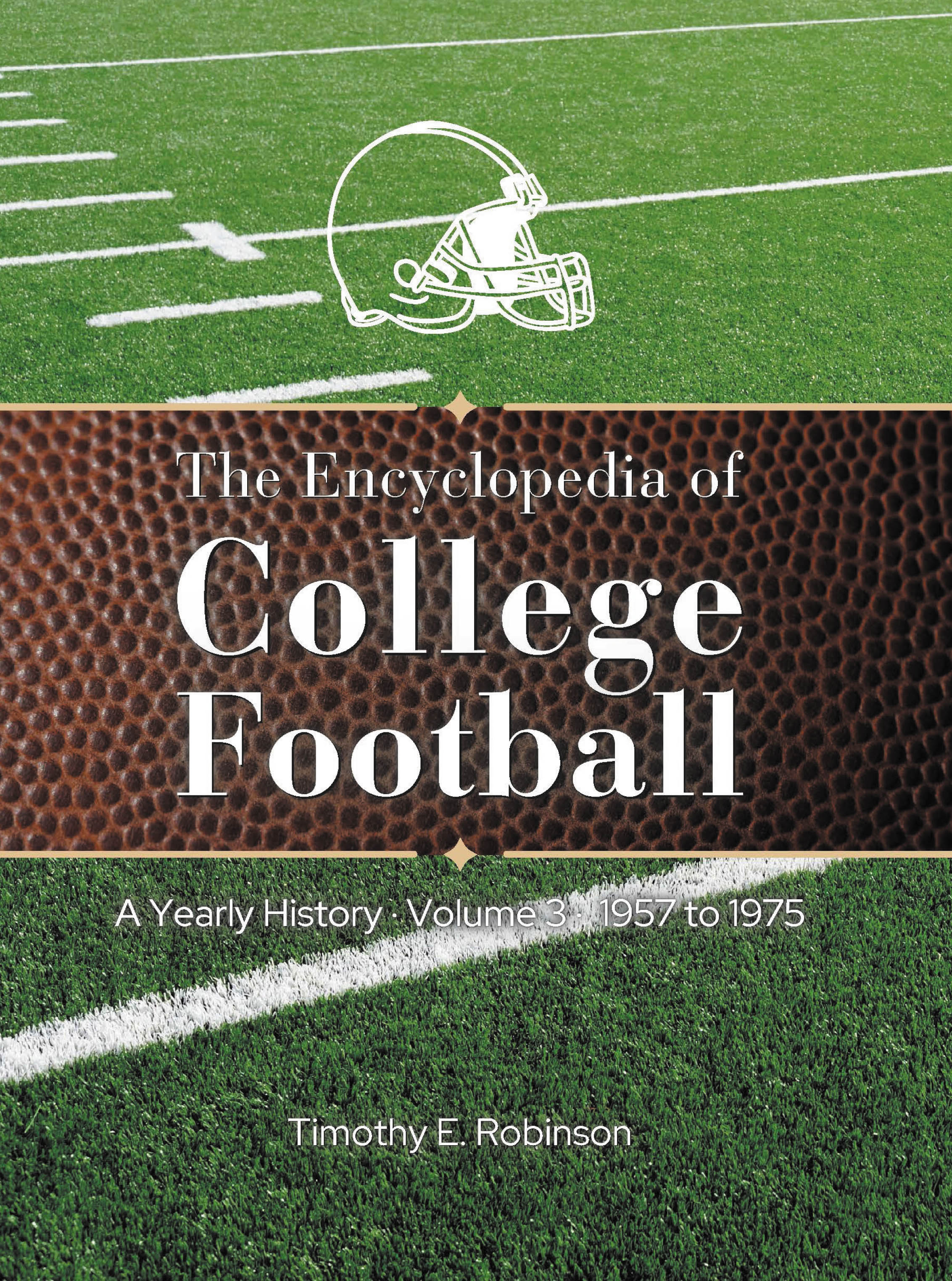 Recent Release, "The Encyclopedia of College Football," from Newman Springs Publishing Author Timothy E. Robinson, Chronicles College Football's Defining Era