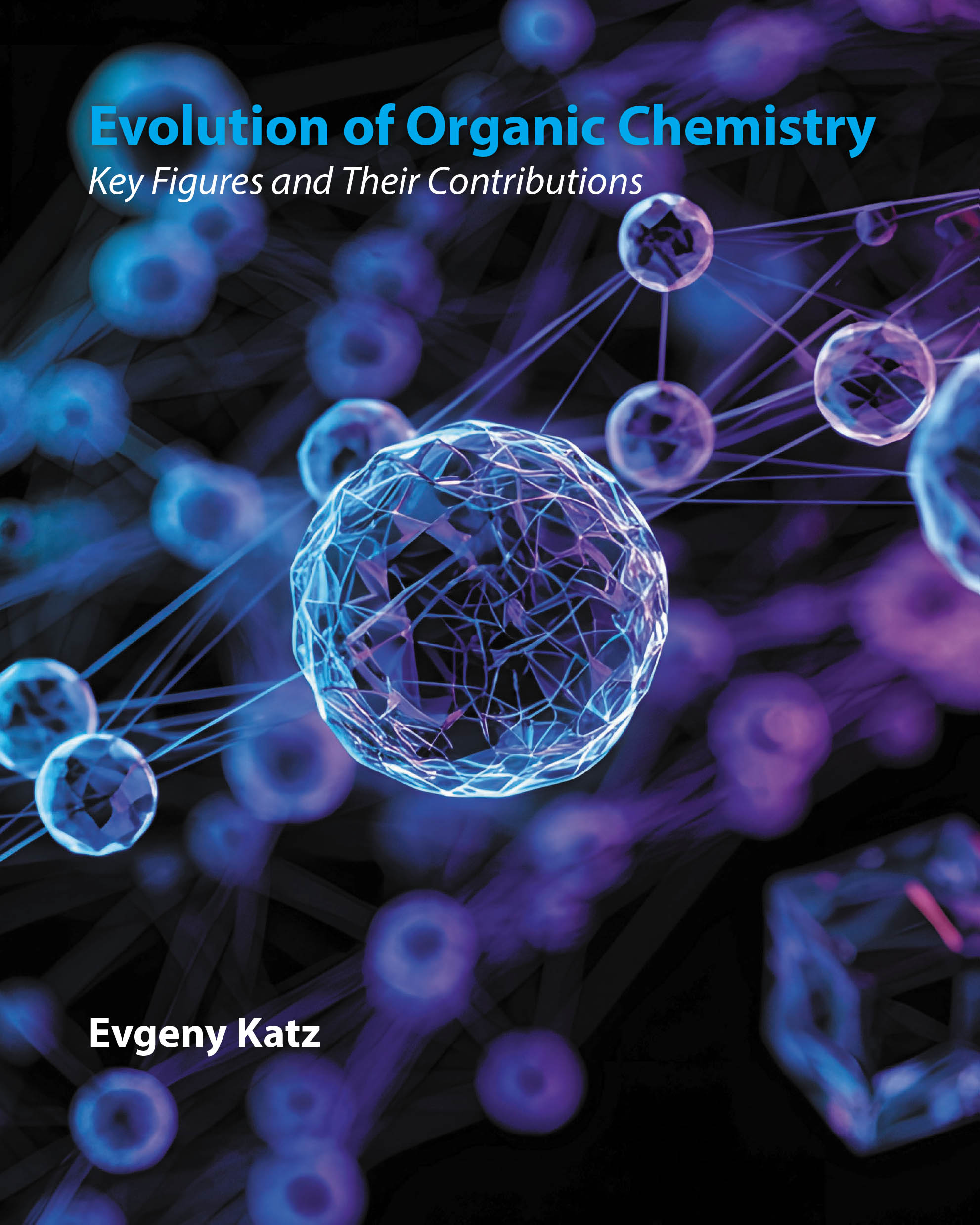 Recent Release, "Evolution of Organic Chemistry," from Newman Springs Publishing Author Evgeny Katz, Explores Pioneering Scientists Who Shaped Modern Chemical Science