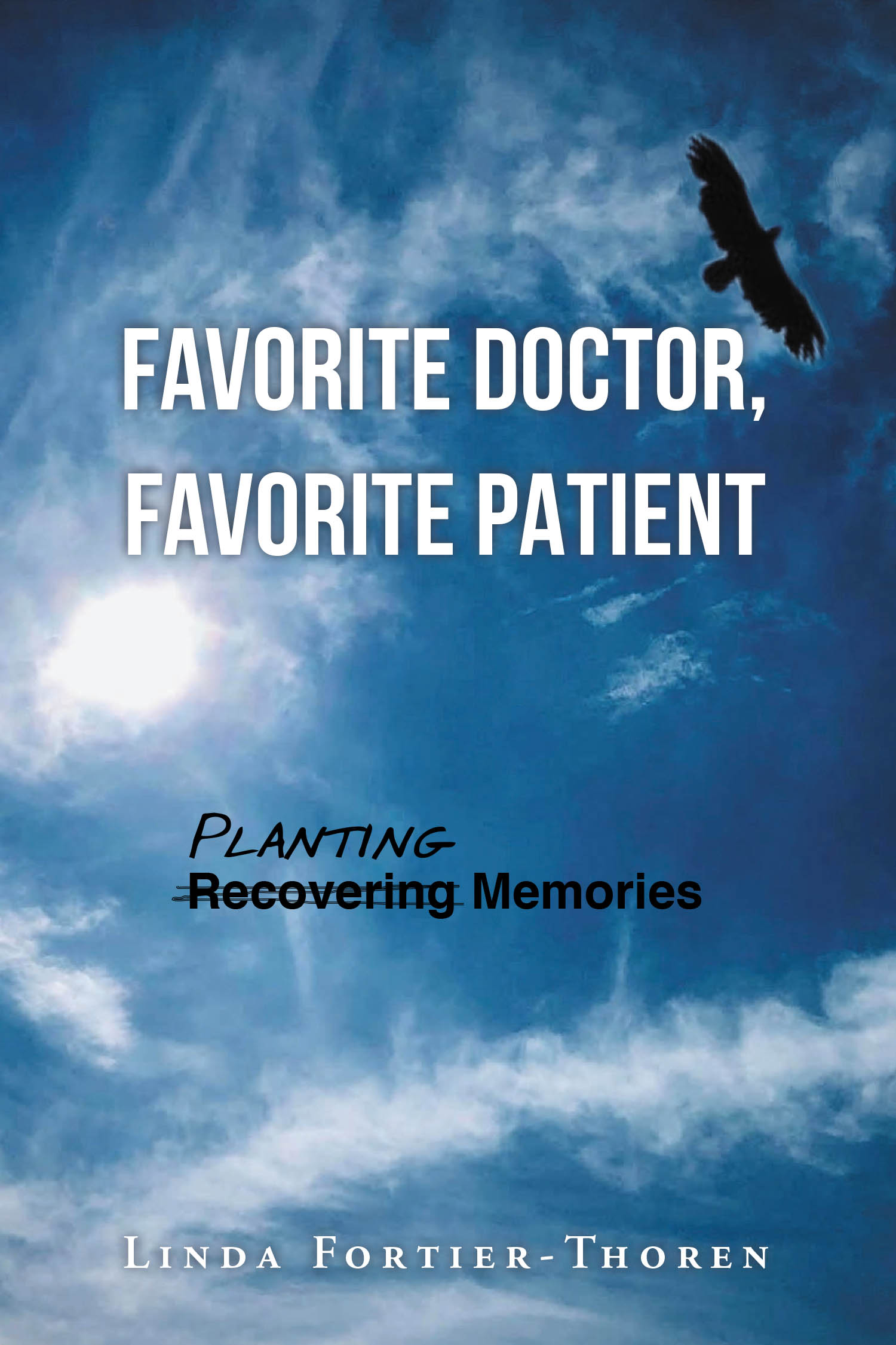 Author Linda Fortier-Thoren’s New Book, “FAVORITE DOCTOR FAVORITE PATIENT,” Follows One Woman’s Attempts to Expose Her Hypnotherapist’s Abuse Treatments