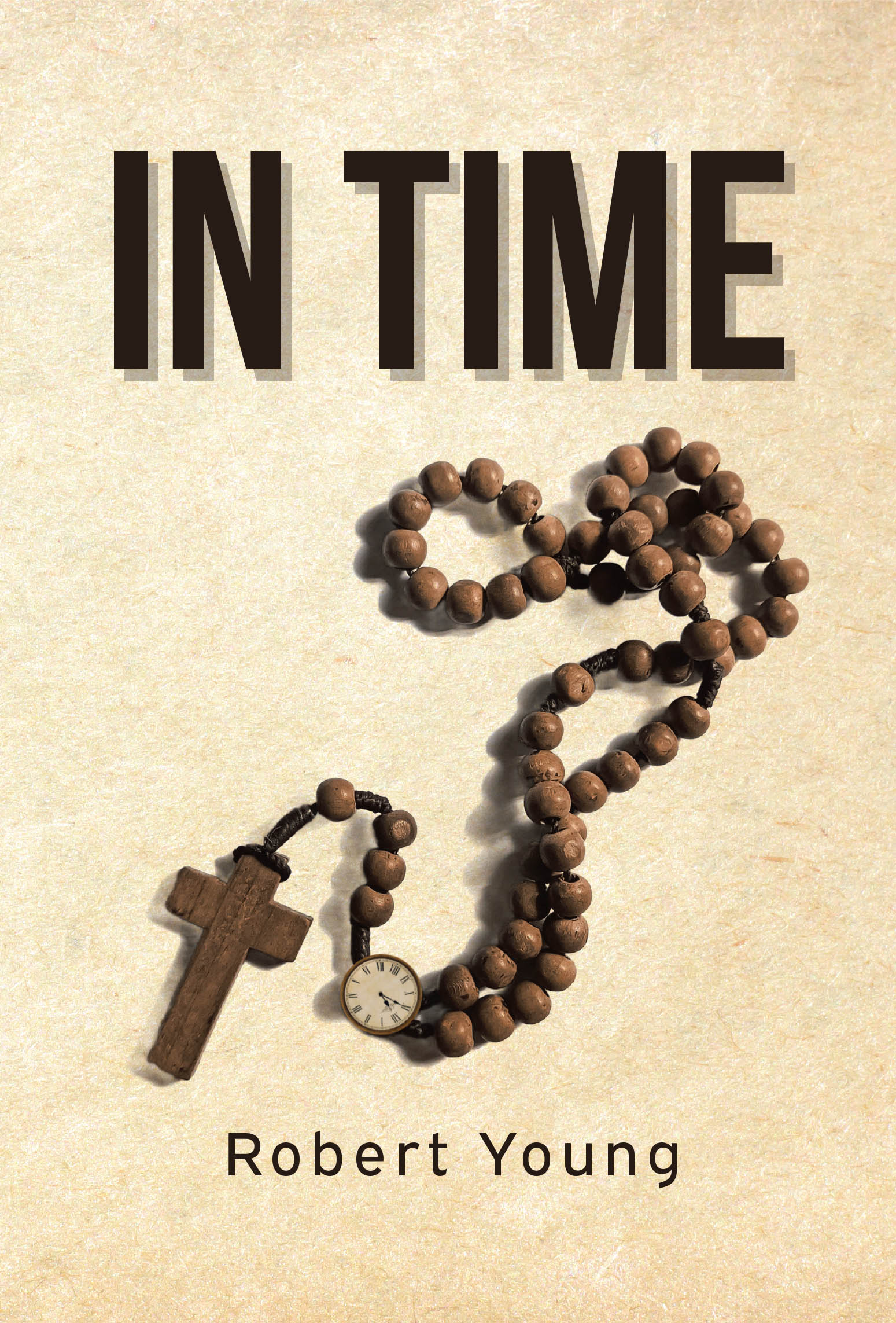 Recent Release, "In Time," from Covenant Books Author Robert Young, Explores How Divine Grace Can Redirect Even the Most Hardened Heart Toward Redemption