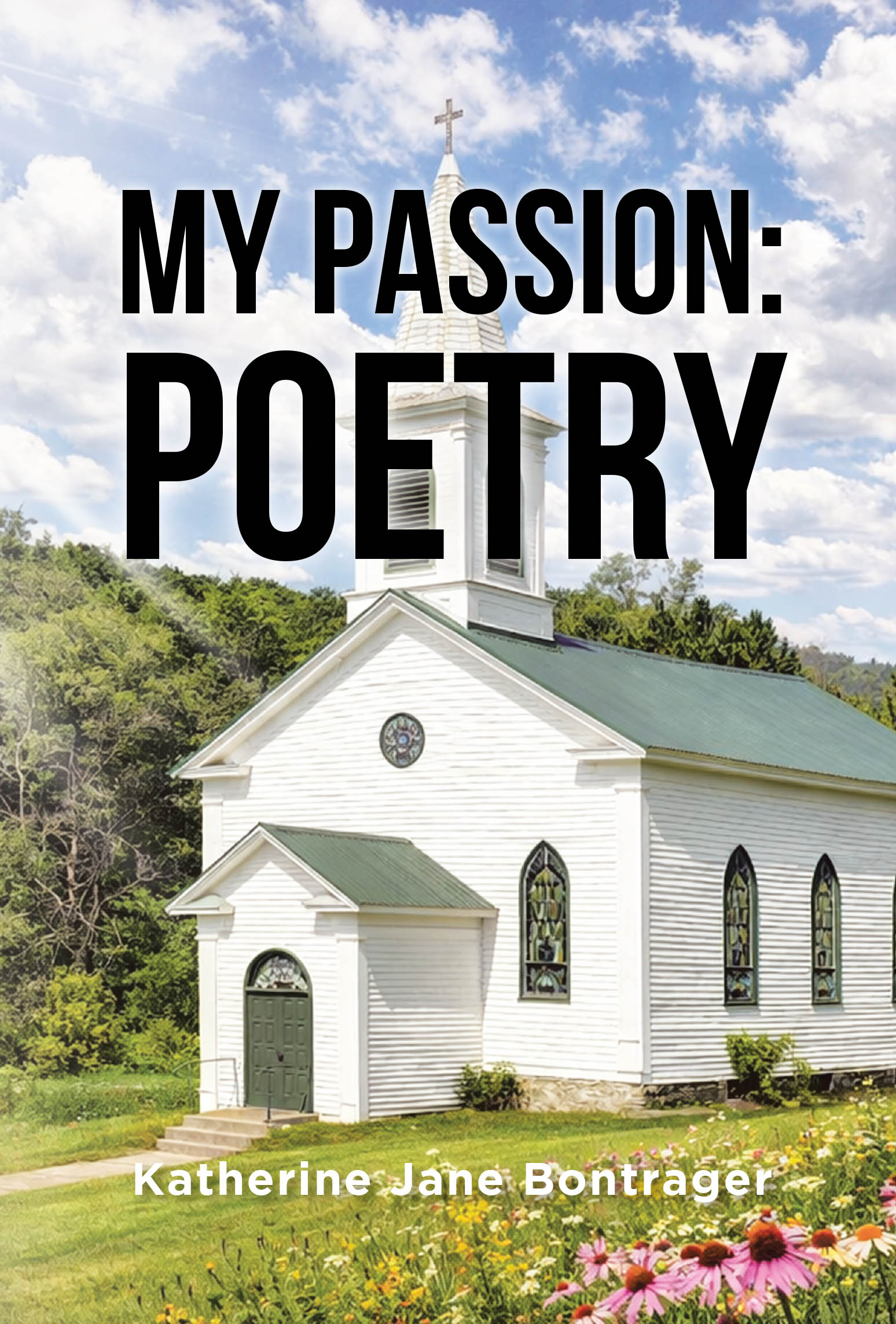Recent Release, "My Passion: Poetry," from Covenant Books Author Katherine Jane Bontrager, Celebrates Verse Born from Faith, Resilience, and Cherished Memories