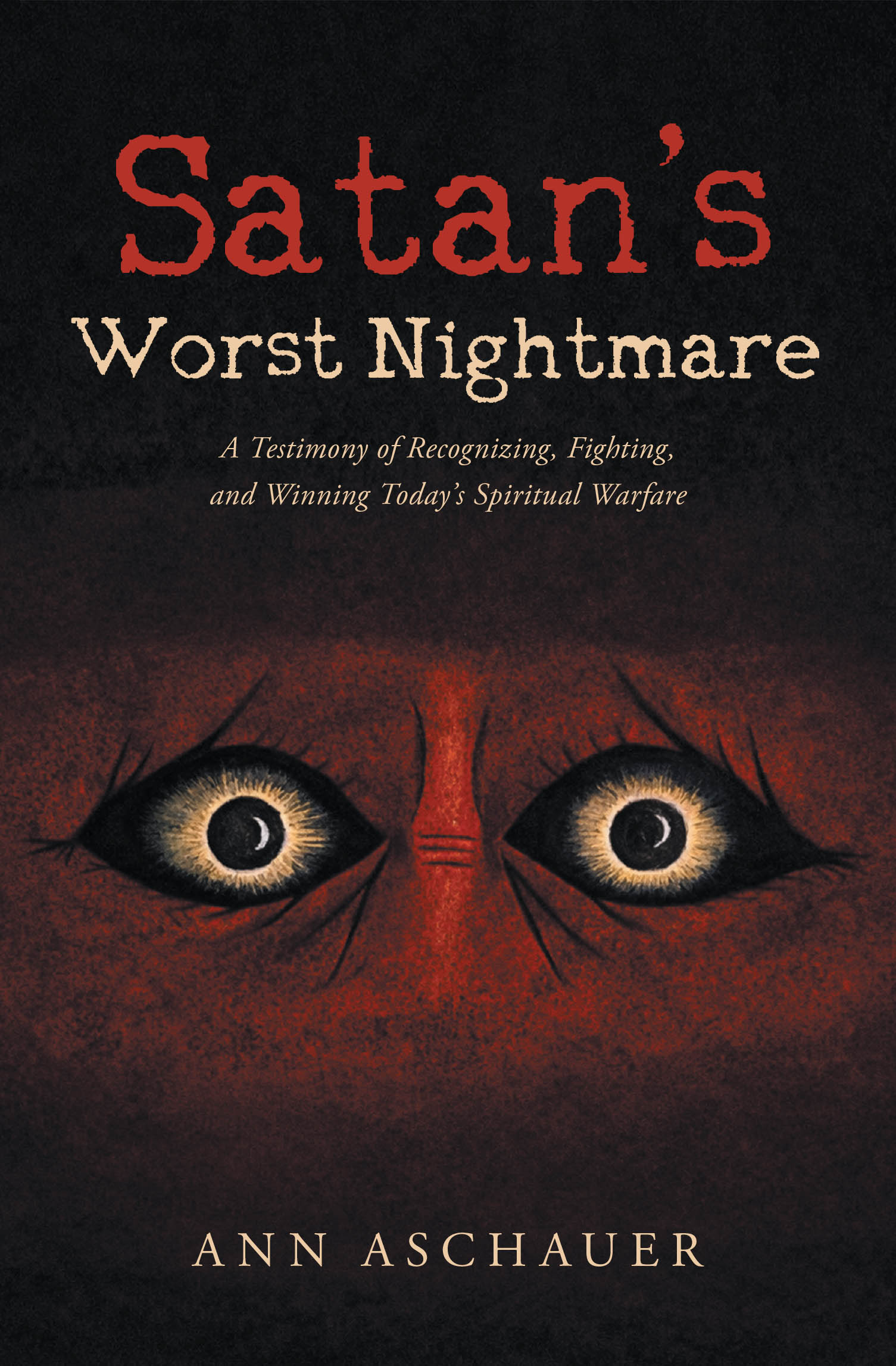 Recent Release, "Satan's Worst Nightmare," by Ann Aschauer, is a Faith-Filled Guide to Recognizing and Winning Spiritual Warfare Through the Story of an October Outreach