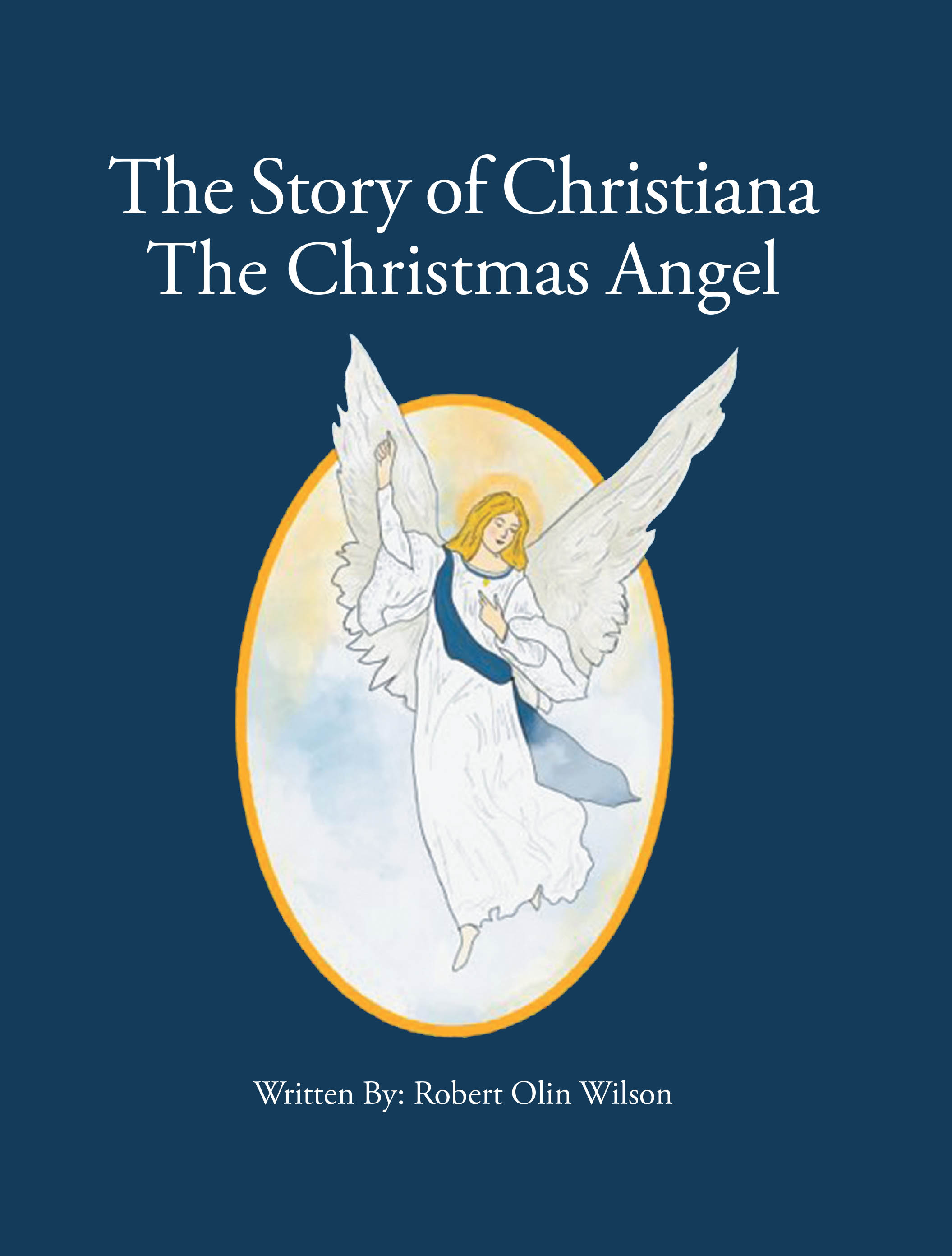 Recent Release, "The Story of Christiana," from Covenant Books Author Robert Olin Wilson, Follows a Young Girl's Unwavering Faith Through Life's Greatest Trials