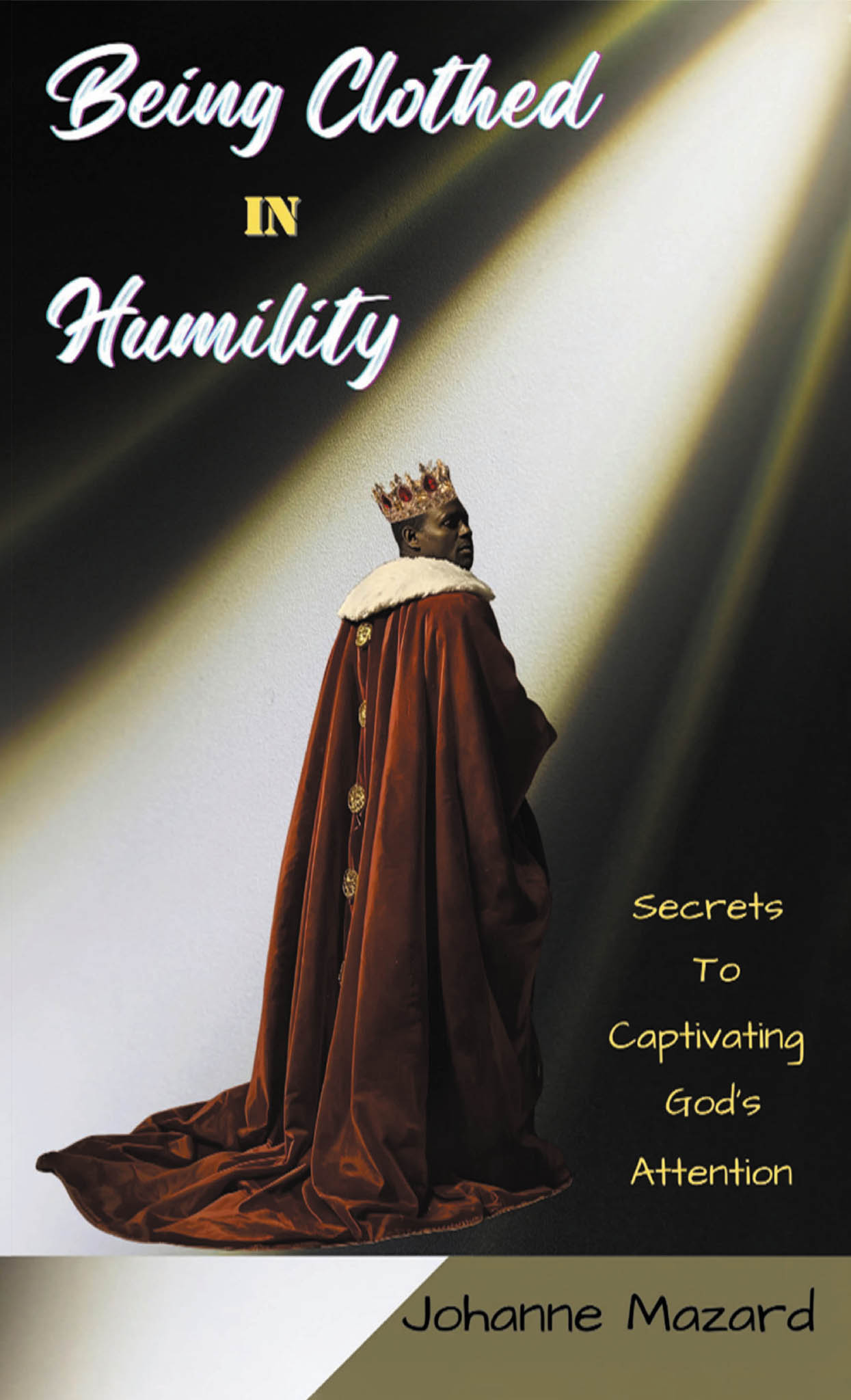 Recent Release, "Being Clothed in Humility," from Hawes & Jenkins Author Johanne Mazard, Reveals Transformative Secrets About Surrendering Pride Through Genuine Humility