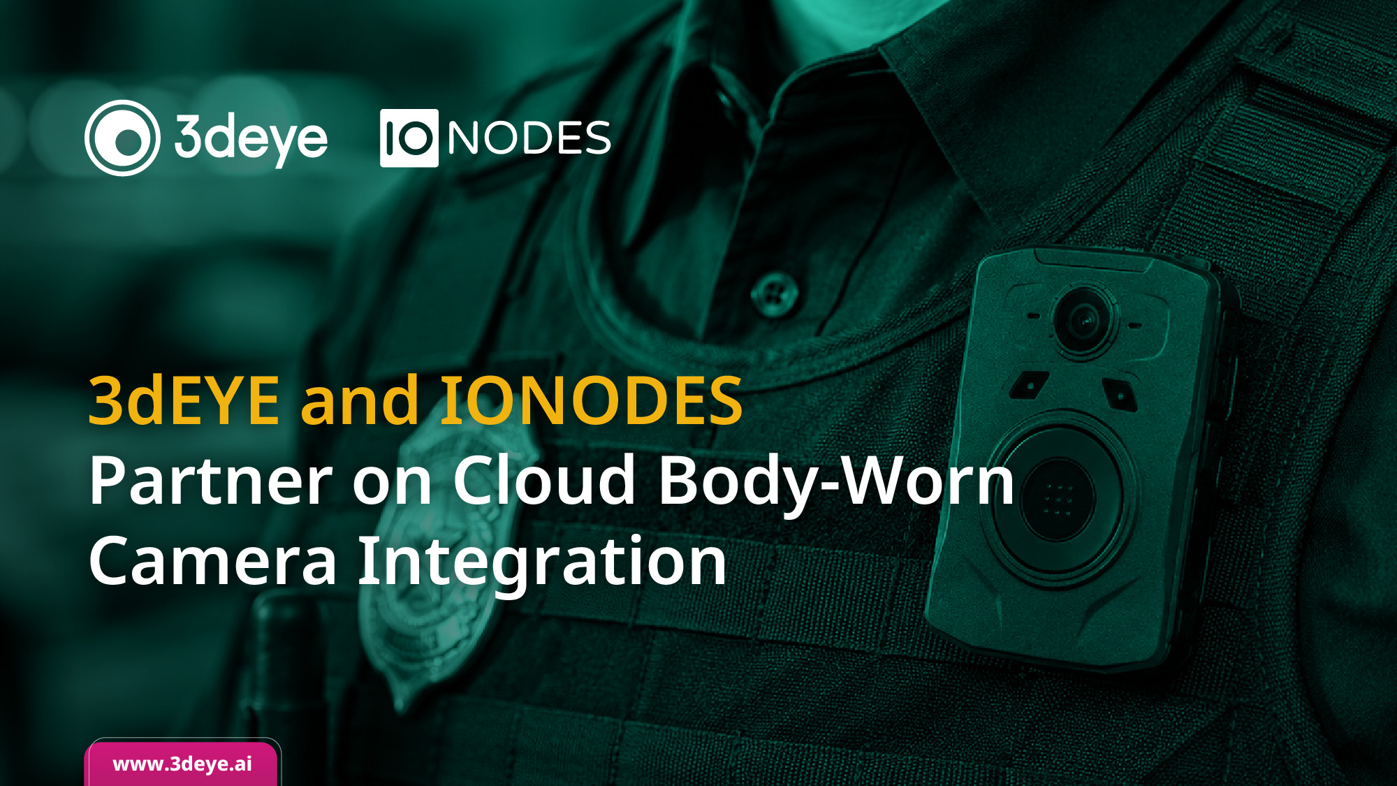 3dEYE and IONODES Partner to Bring Body-Worn Cameras to the Cloud Video AI Ecosystem