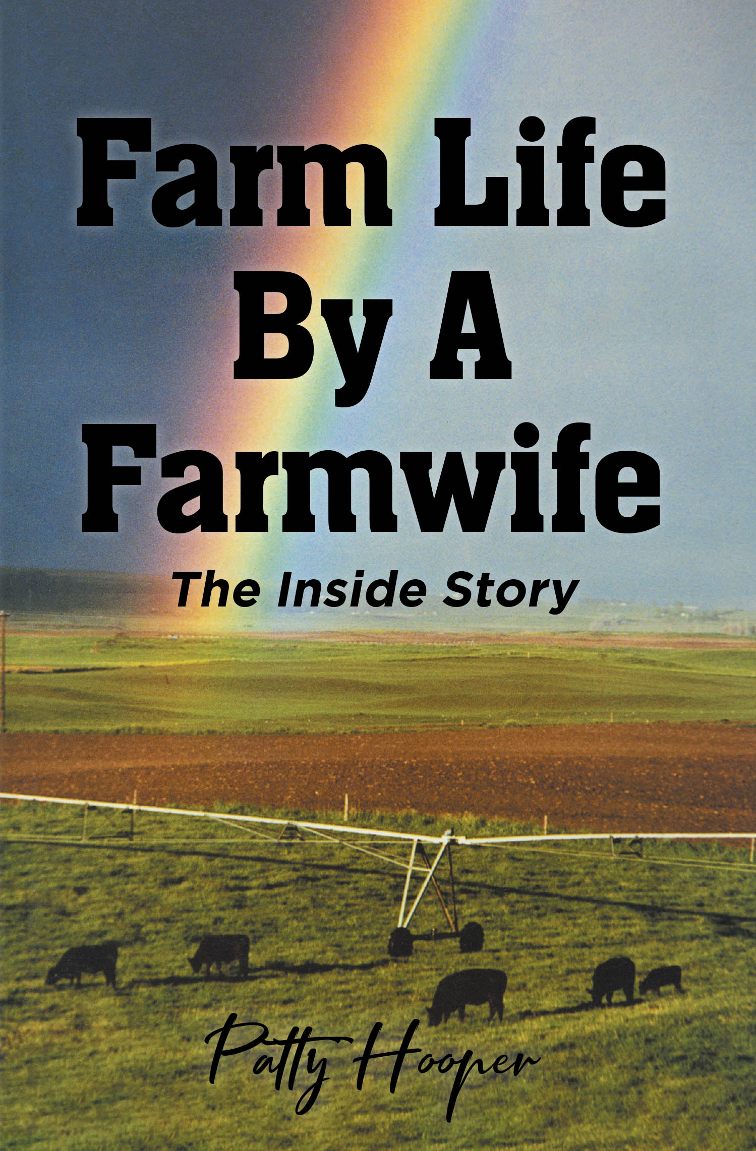 Author Patty Hooper’s New Book, "Farm Life by a Farmwife: The Inside Story," Shares Personal Anecdotes That Offer an Inside Look Into What the Life of a Farmwife is Like
