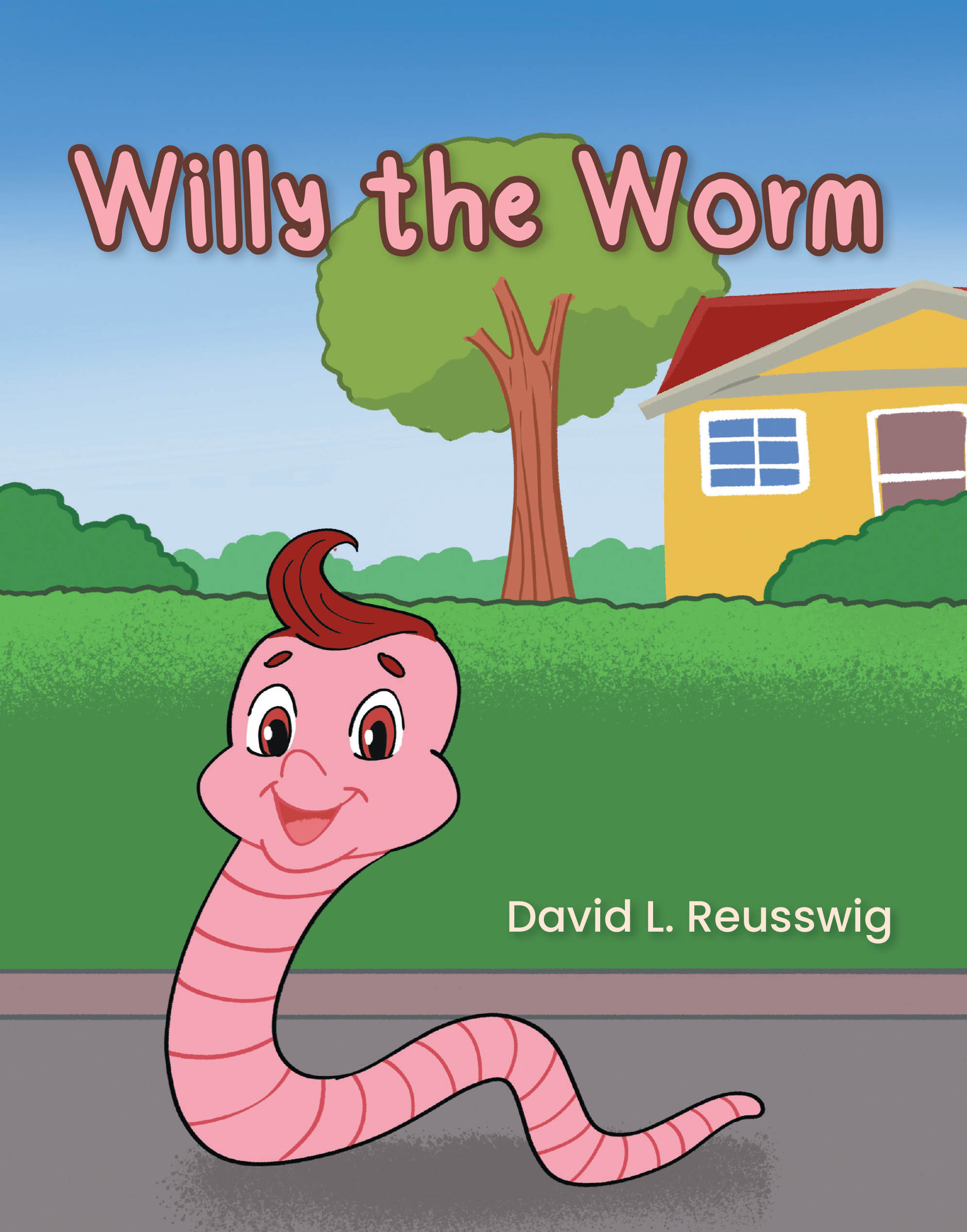 Recent Release, "Willy the Worm," from Page Publishing Author David L. Reusswig, Tells the Tale of Unexpected Heroism in the Insect World