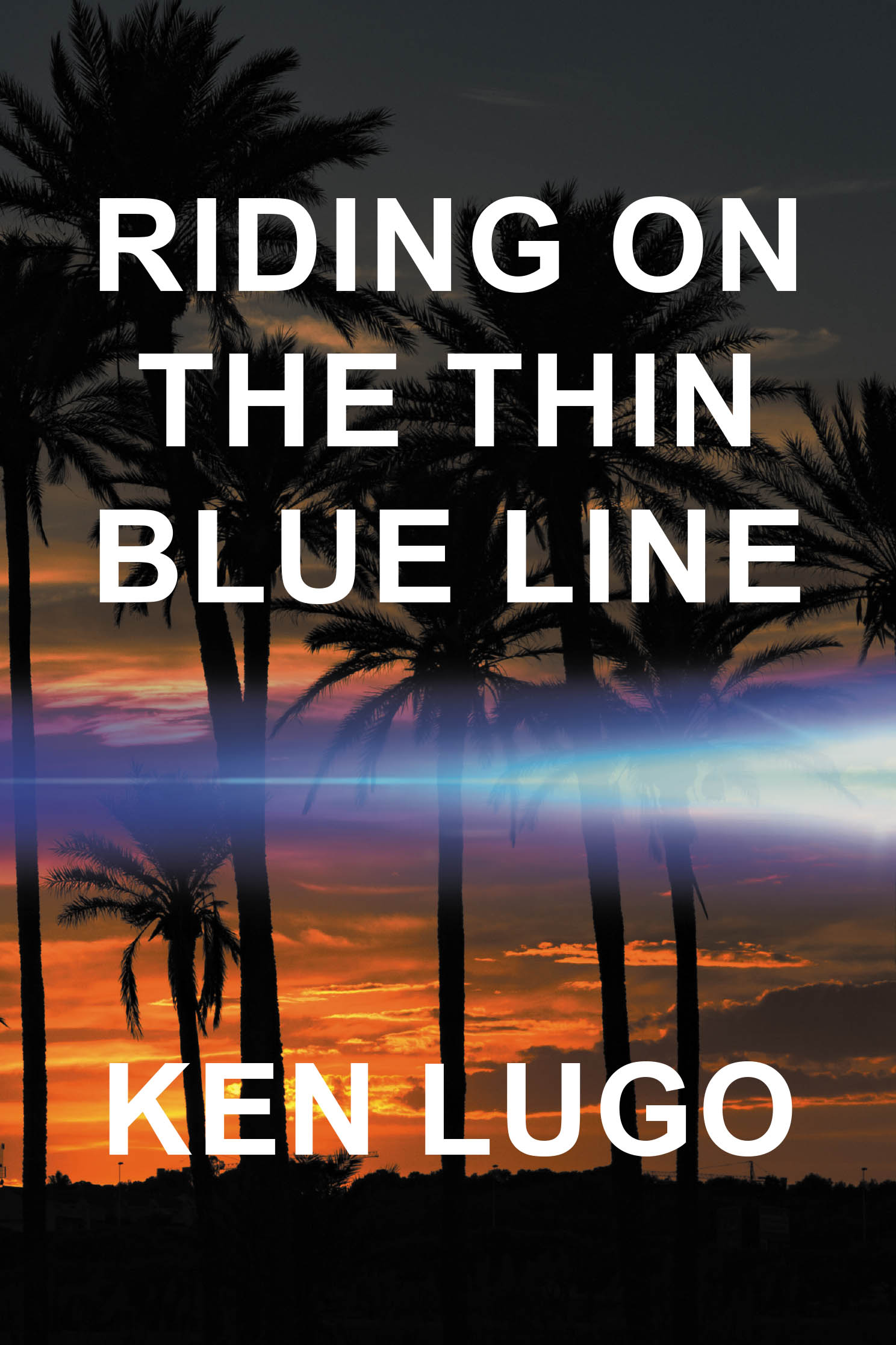 Recent Release, "Riding on the Thin Blue Line," from Page Publishing Author Ken Lugo, Offers an Unflinching Account of a First Responder's Duty